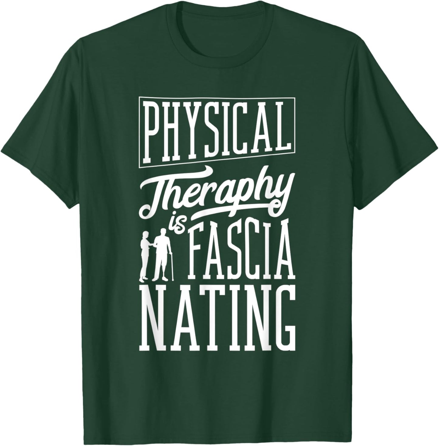 Physical Therapist Physical Therapy Is Fascianating Pun T-Shirt - T-Shirt | Forest