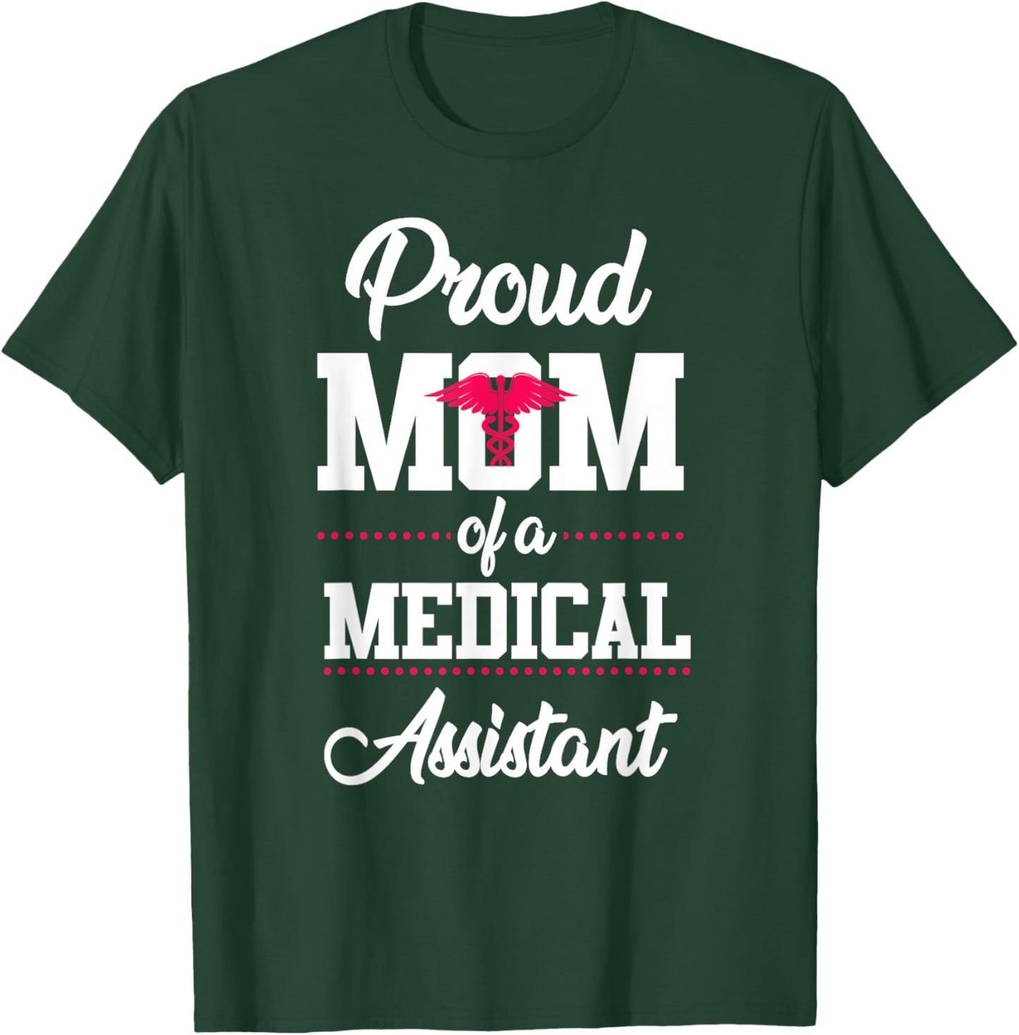 Medical Assistant Proud Mom T-Shirt - T-Shirt | Forest