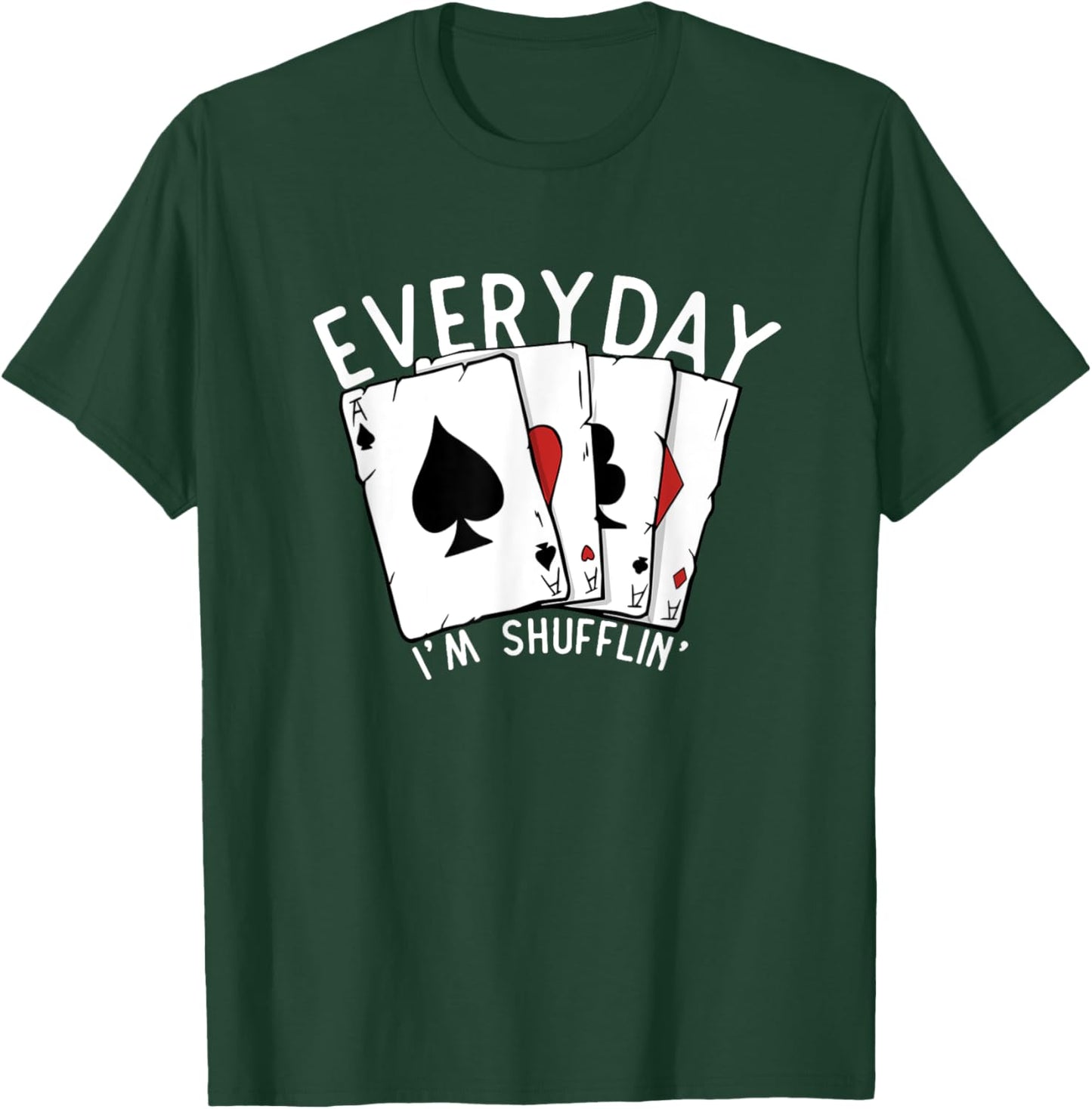 Everyday I'm Shufflin' Poker Player Gambling Funny Poker T-Shirt - T-Shirt | Forest