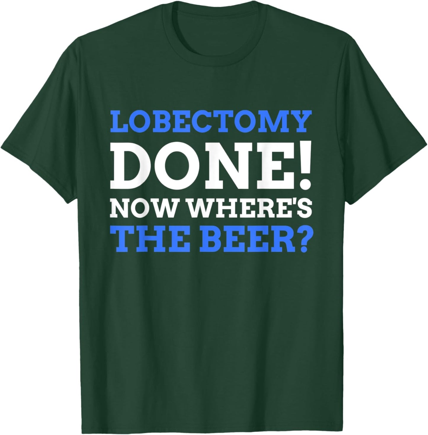 Lobectomy Done! Now Where's The Beer? Funny Lung Cancer T-Shirt - T-Shirt | Forest
