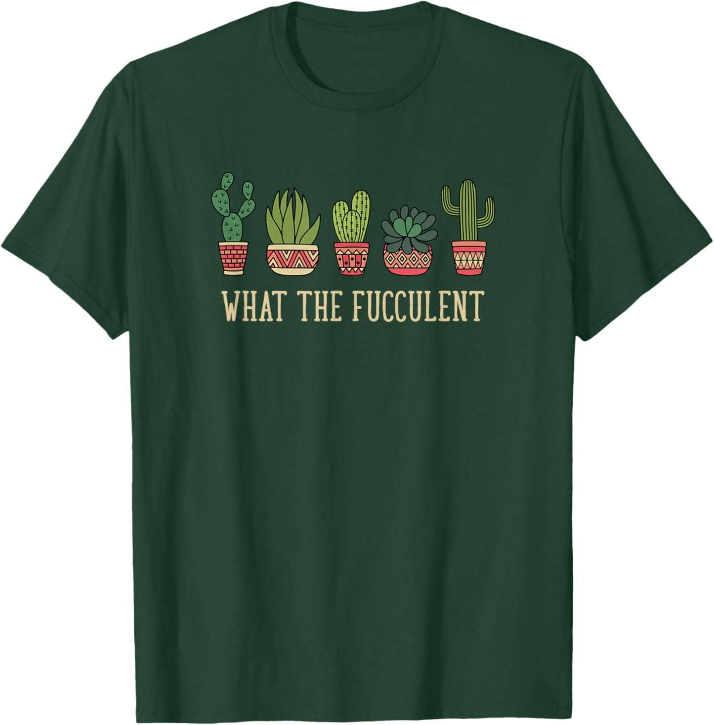 What the fucculent funny succulent cactus lover T-Shirt - T-Shirt | Forest