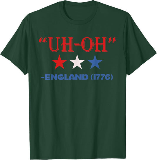Uh-Oh England 1776 Funny 4th Of July American Patriotic USA Women Kids Men T-Shirt - T-Shirt | Forest