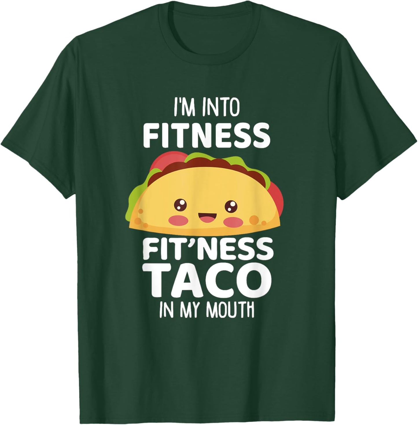 I'm Into Fitness Taco In My Mouth Shirt Gym Workout Taco T-Shirt - T-Shirt | Forest