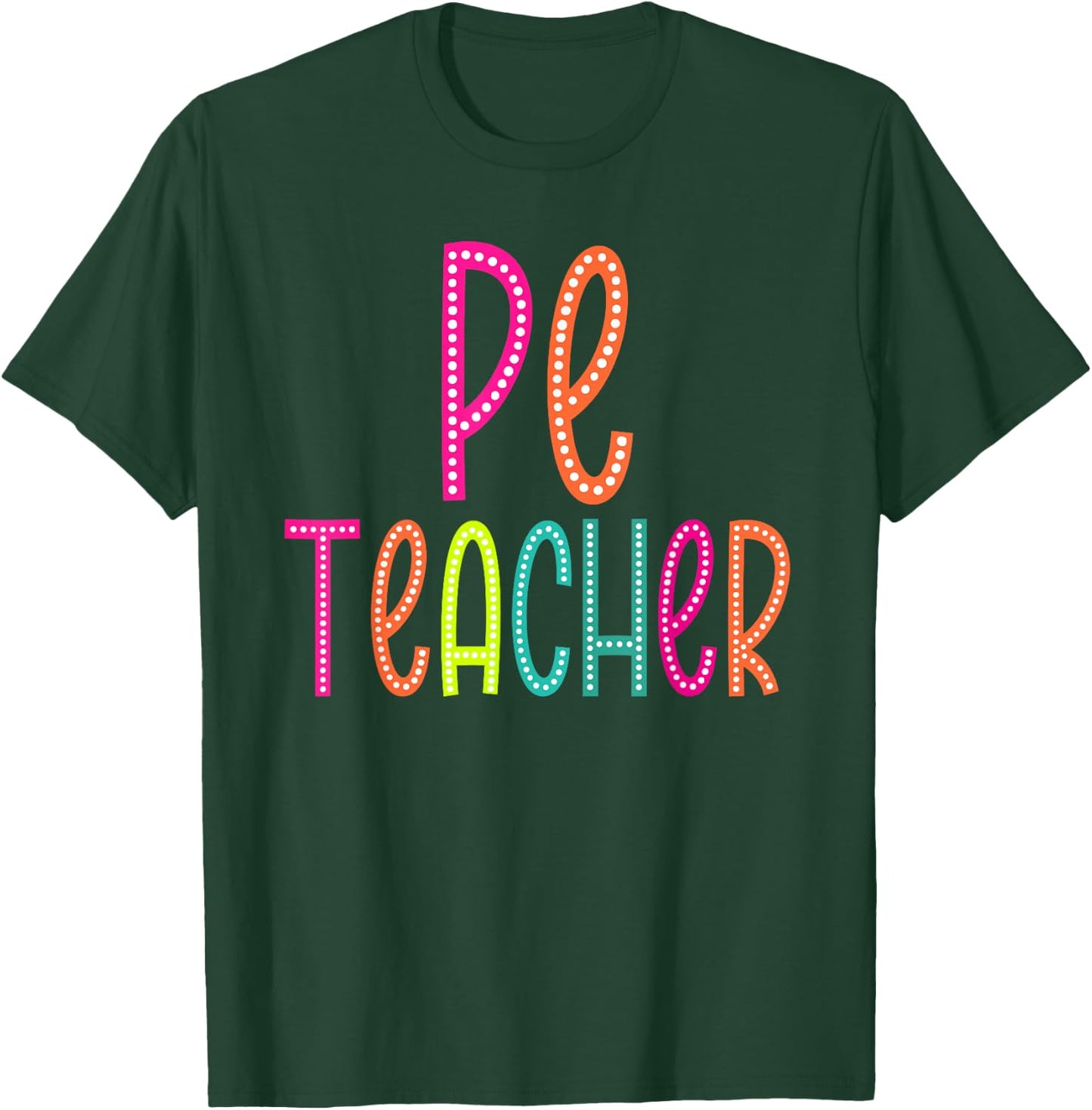 PE Teacher appreciation Week back to school Women Men T-Shirt - T-Shirt | Forest