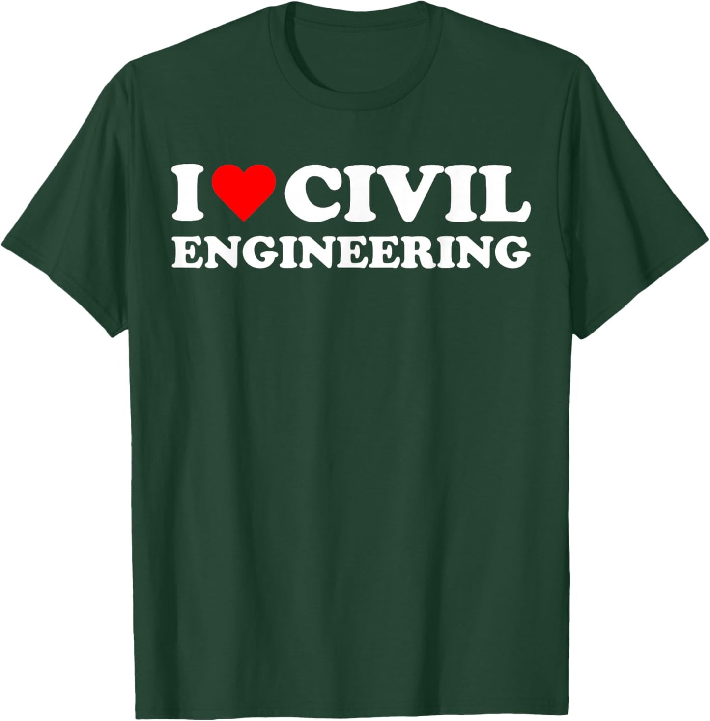 I heart Civil Engineering I love Civil Engineer T-Shirt - T-Shirt | Forest