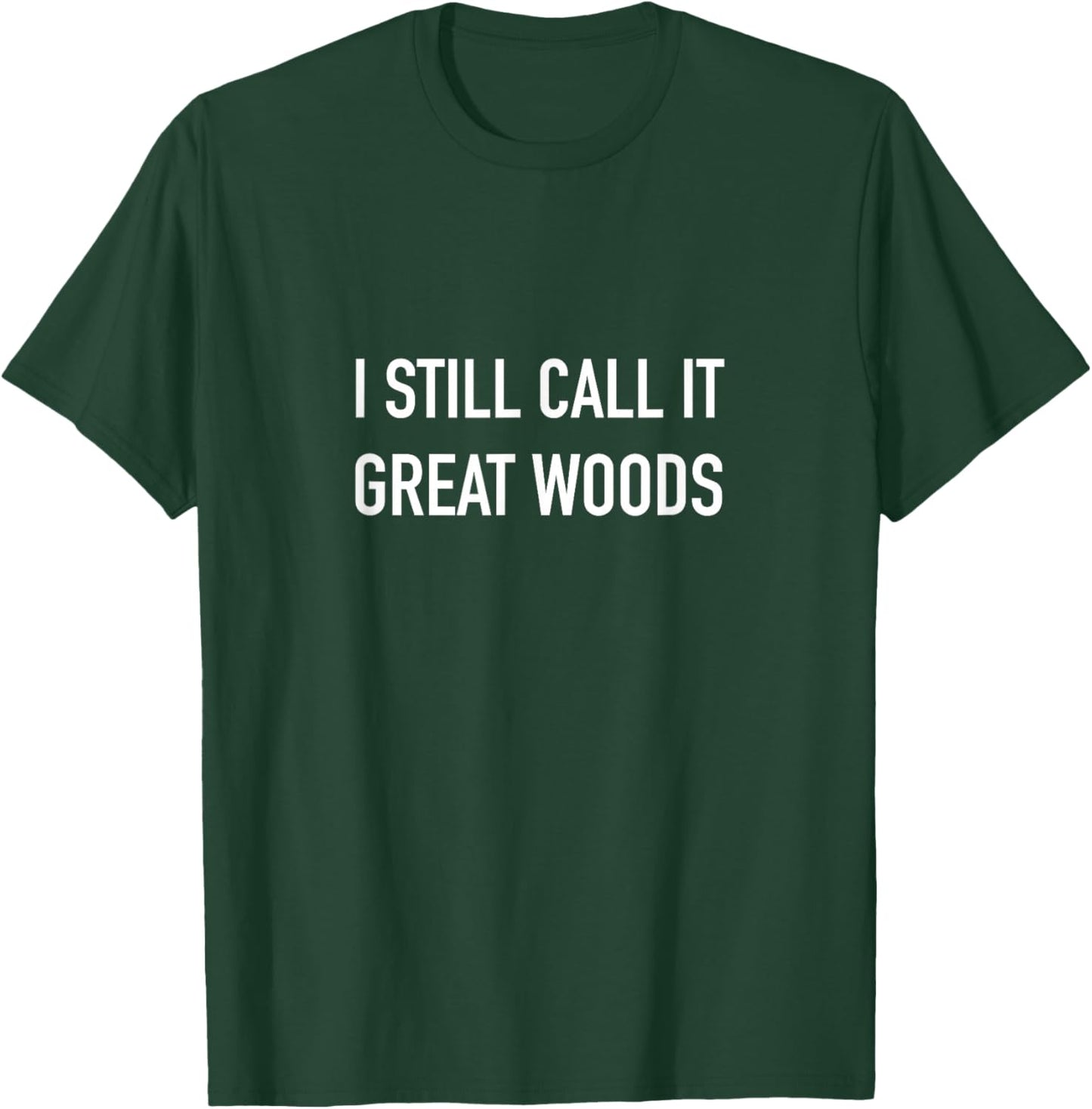 I Still Call It Great Woods Throwback T-Shirt - T-Shirt | Forest