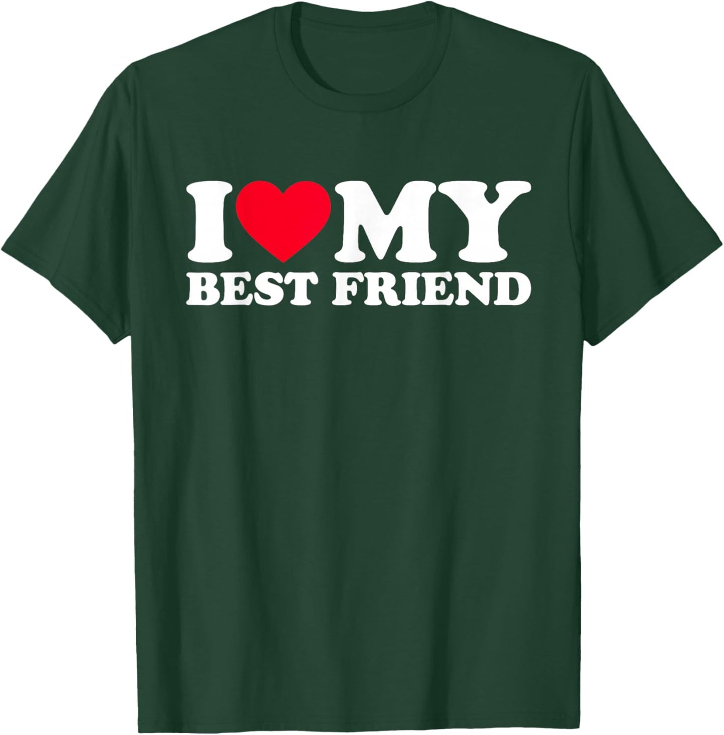 I Love My Best Friend T-Shirt - T-Shirt | Forest