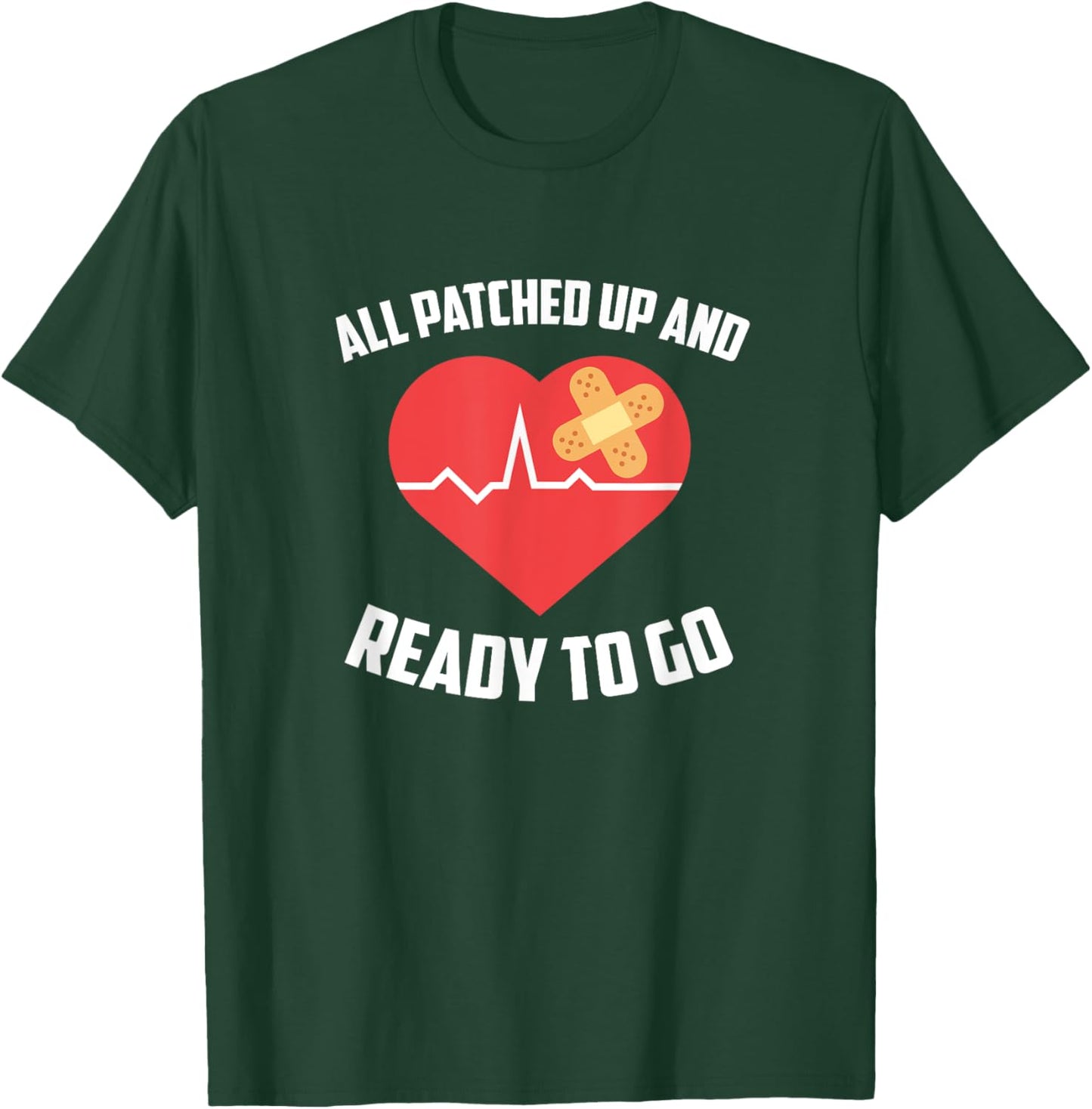 All Patched Up And Ready To Go, Heart Surgery Recovery T-Shirt - T-Shirt | Forest