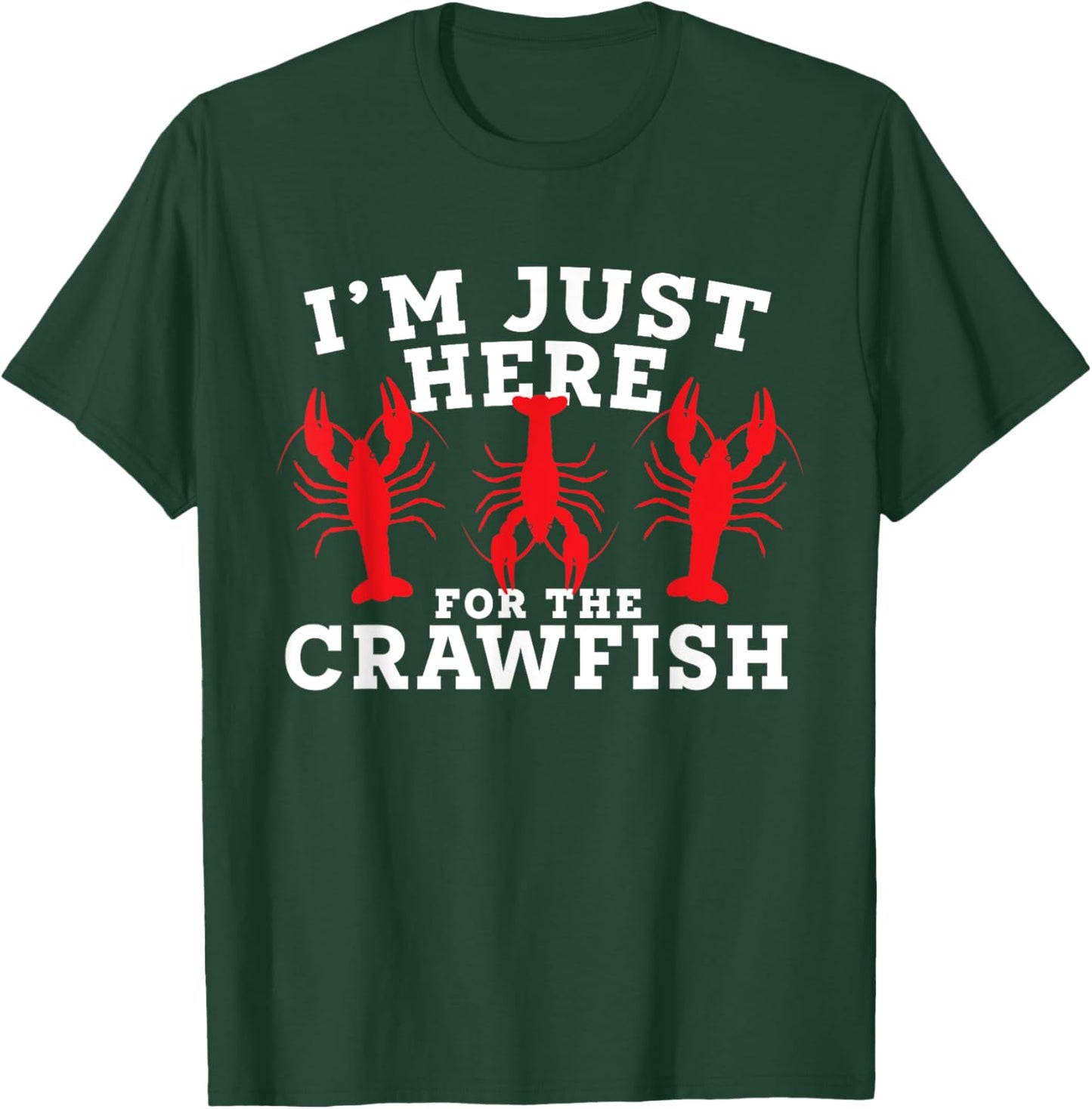 I’m Just Here For The Crawfish Cajun Crawfish Boil T-Shirt - T-Shirt | Forest