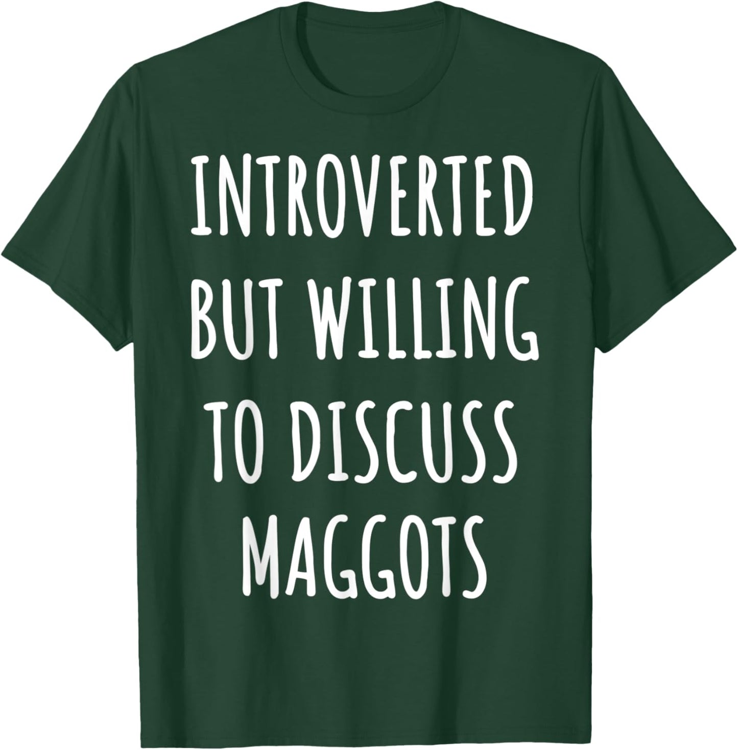 Funny Introverted maggot T-Shirt - T-Shirt | Forest