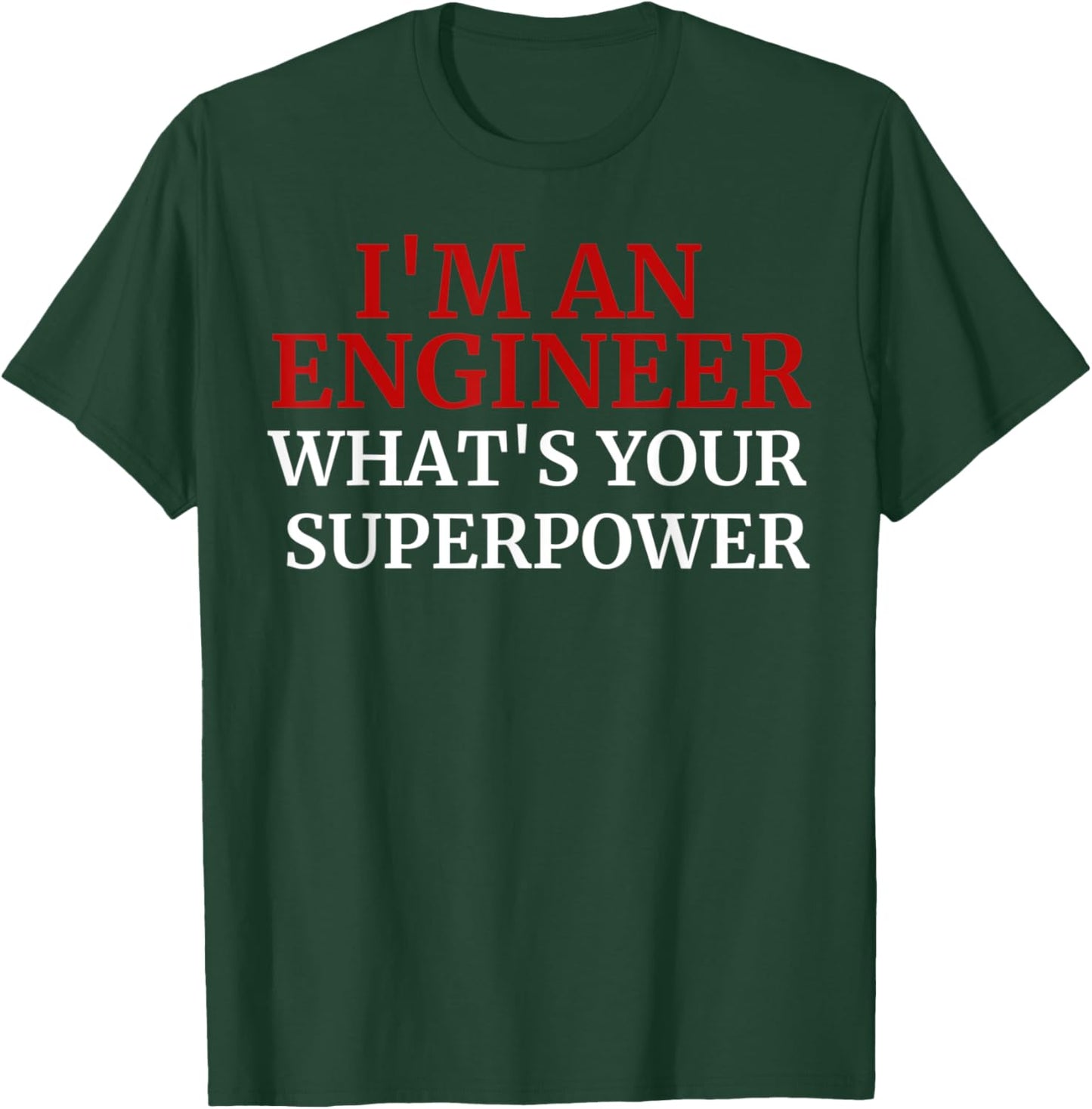 Funny Superpower I'm An Engineer, what's your superpower? T-Shirt - T-Shirt | Forest