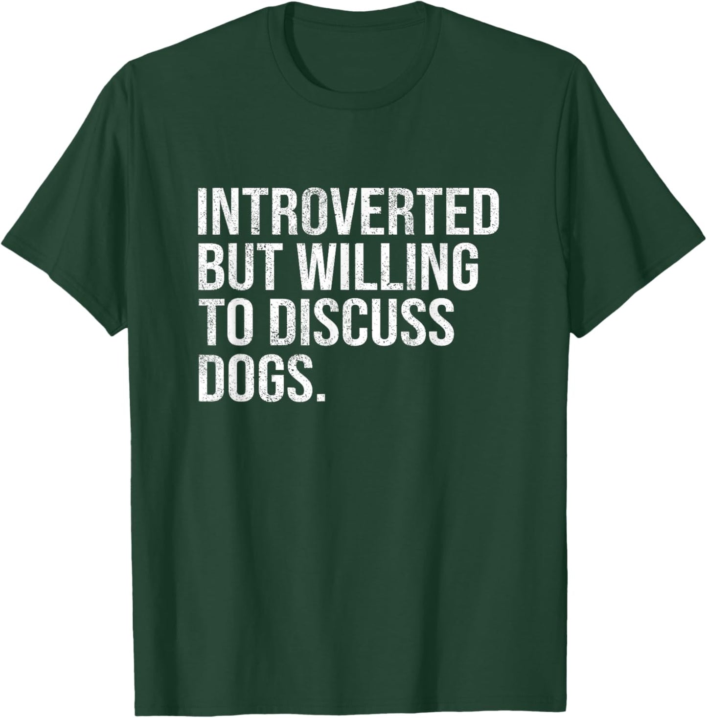 Introverted But Willing To Discuss Dogs by Introverted But Willing To Discuss Gift Men Women T-Shirt - T-Shirt | Forest
