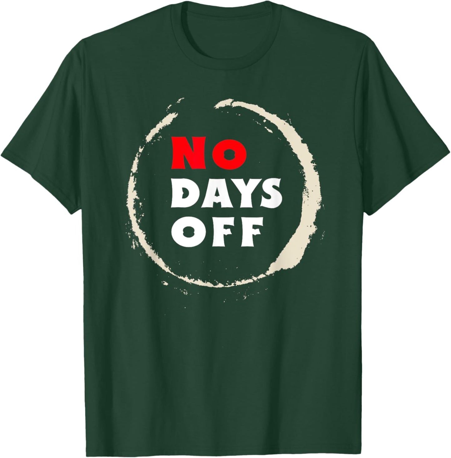 No Days Off. Motivation Sports & Gym . T-Shirt - T-Shirt | Forest