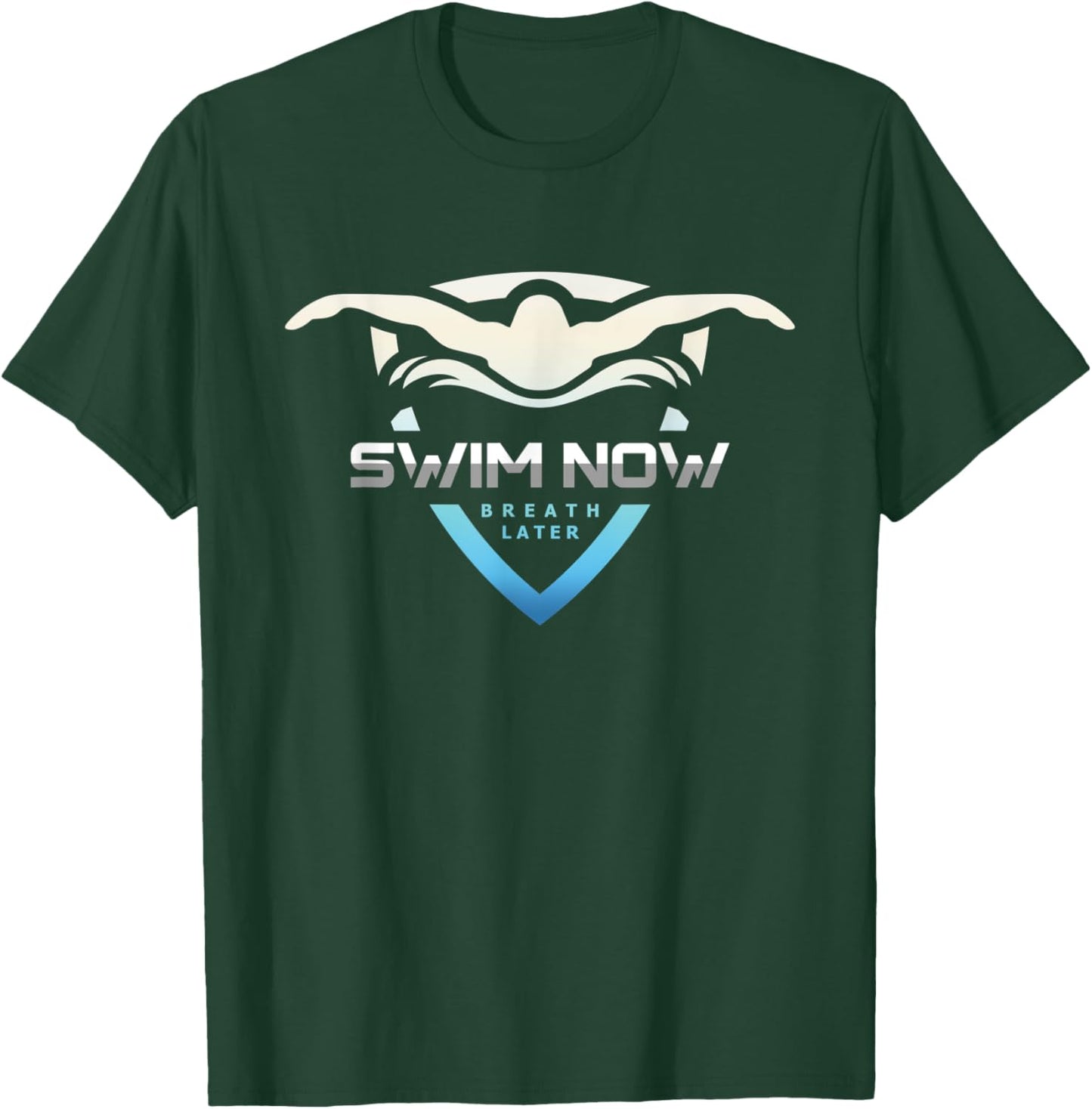 Swim Now Breath Later Swimmer Swimming Indoor Pool Athlete T-Shirt - T-Shirt | Forest