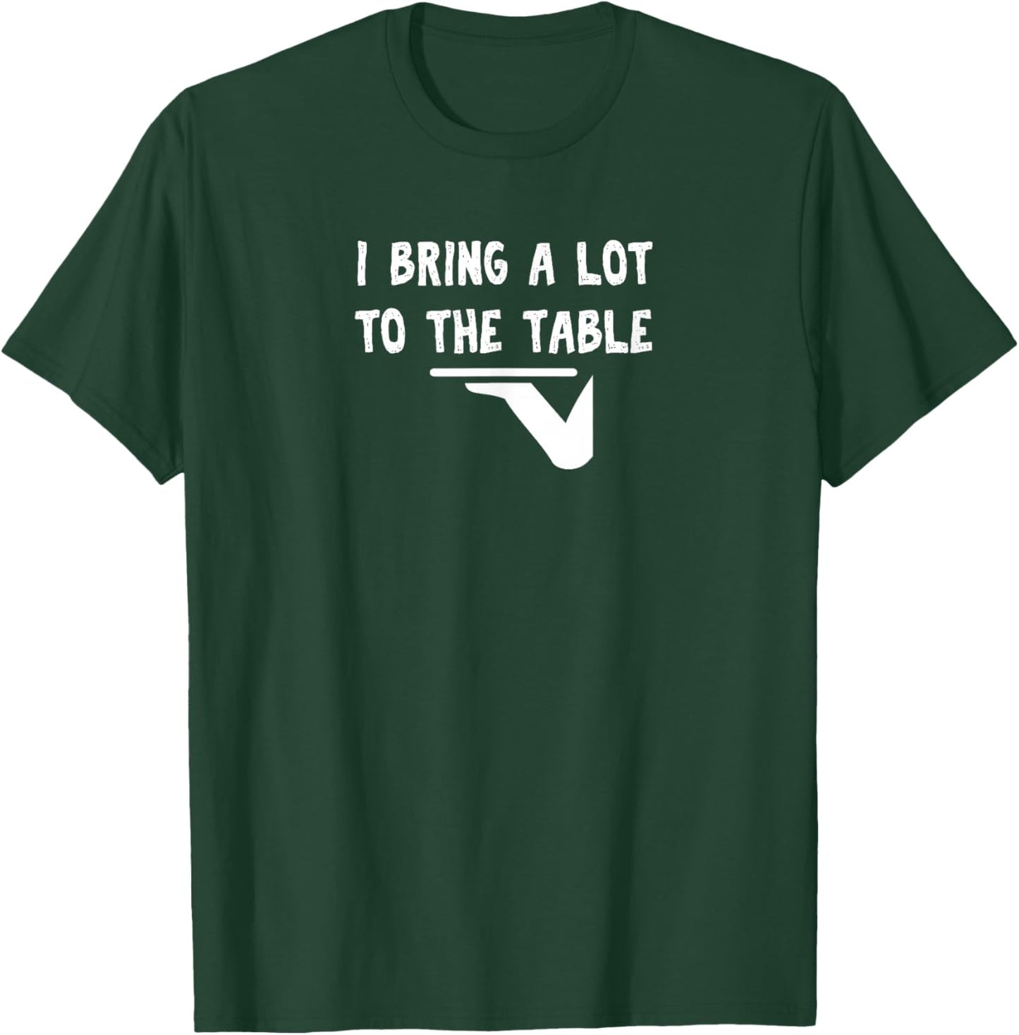 Funny pun I bring a lot to the table Funny server T-Shirt - T-Shirt | Forest