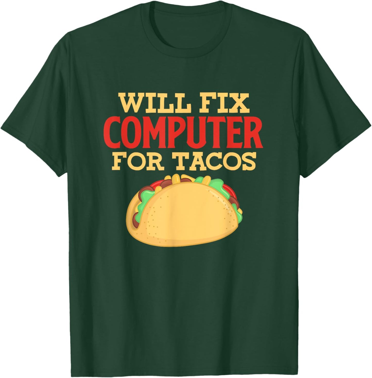 Programmer IT Software Engineer Will Fix Computer For Tacos T-Shirt - T-Shirt | Forest