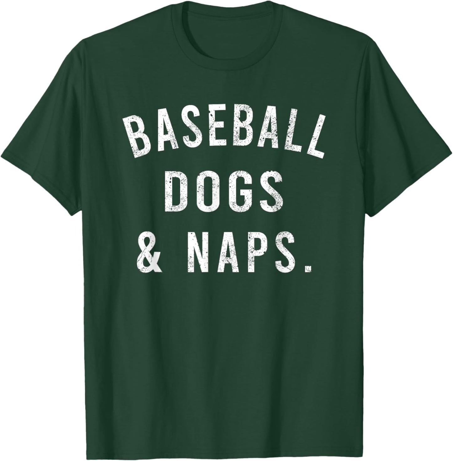Baseball Dogs And Naps Funny Baseball Shirts Men T-Shirt - T-Shirt | Forest