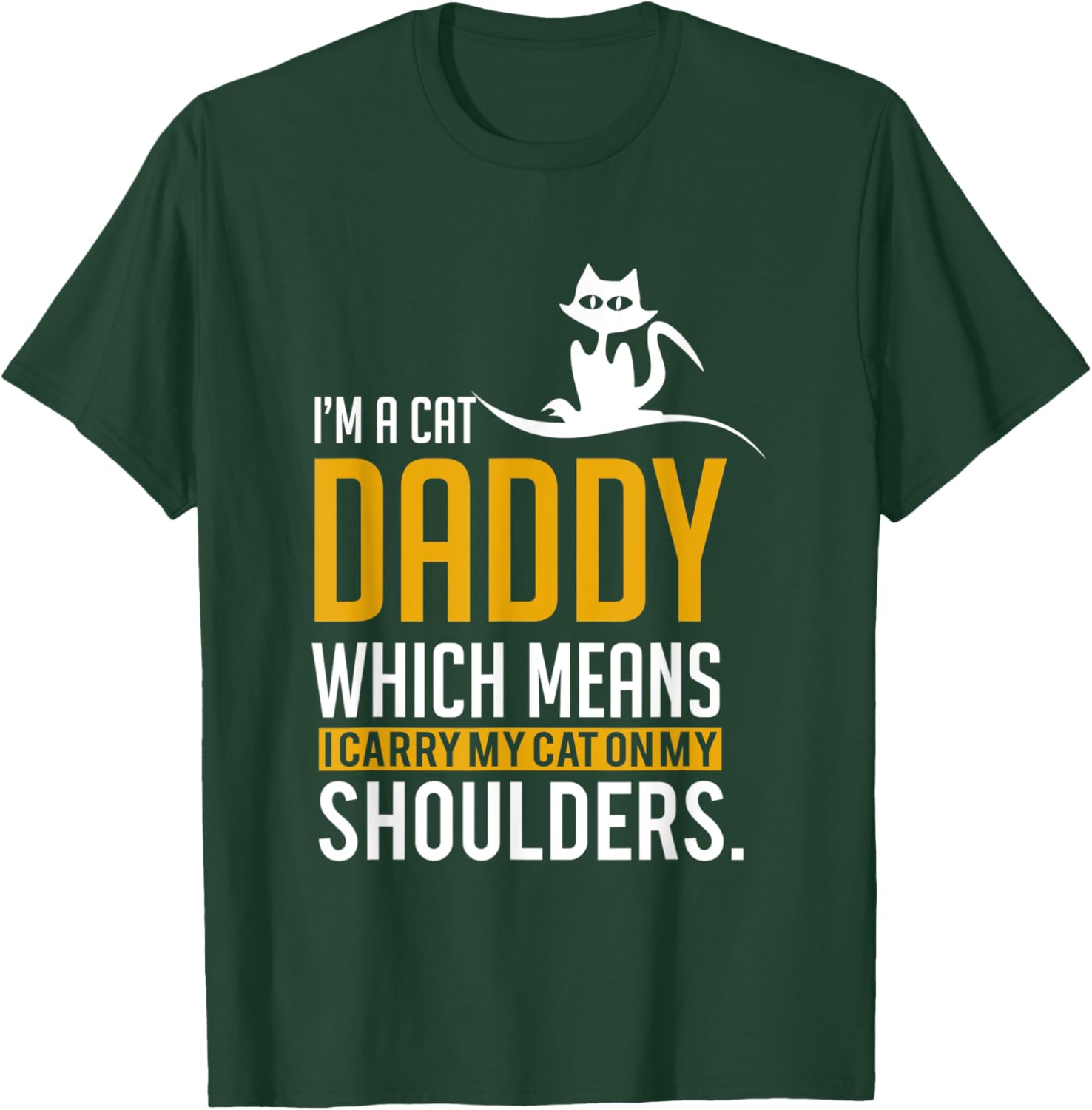 Funny Quote Im a cat daddy which means I carry My Cat Men Women T-Shirt - T-Shirt | Forest