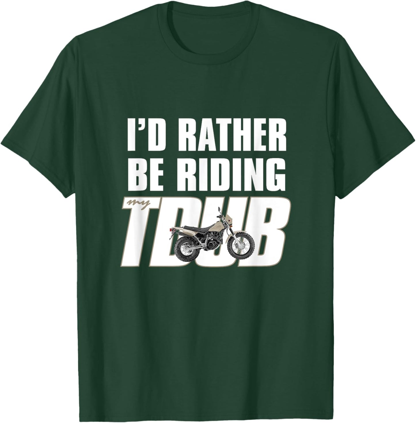 I'd Rather Be Riding TDUB ADV Dual Sport Motorcycle Inspired T-Shirt - T-Shirt | Forest