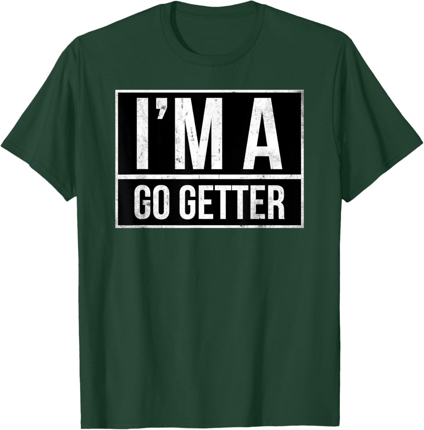 I’m a go getter T-Shirt - T-Shirt | Forest