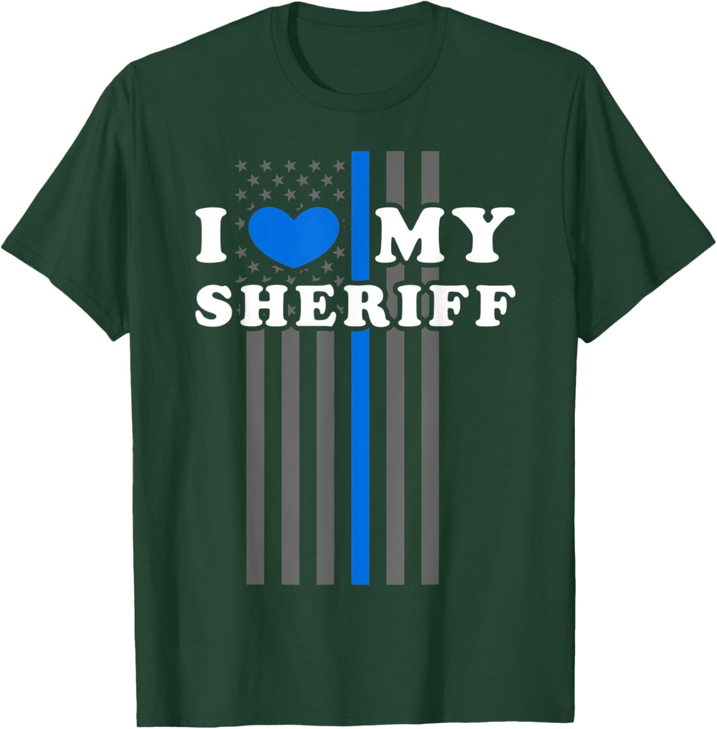 I Love My Sheriff, Thin Blue Line US Flag Patriotic Women Kids Men T-Shirt - T-Shirt | Forest