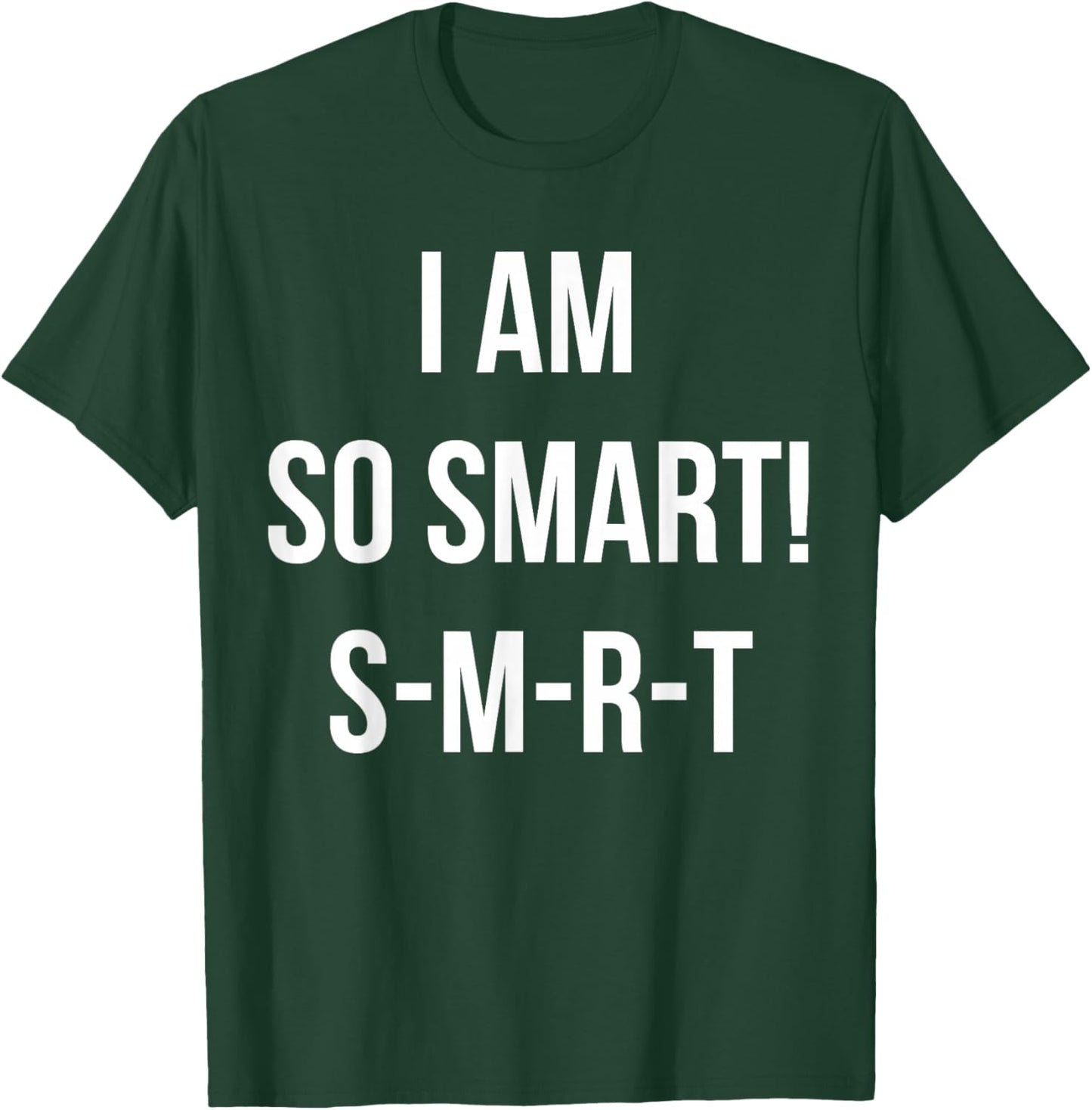 I Am So Smart! S-M-R-T Funny Quote Meme T-Shirt - T-Shirt | Forest