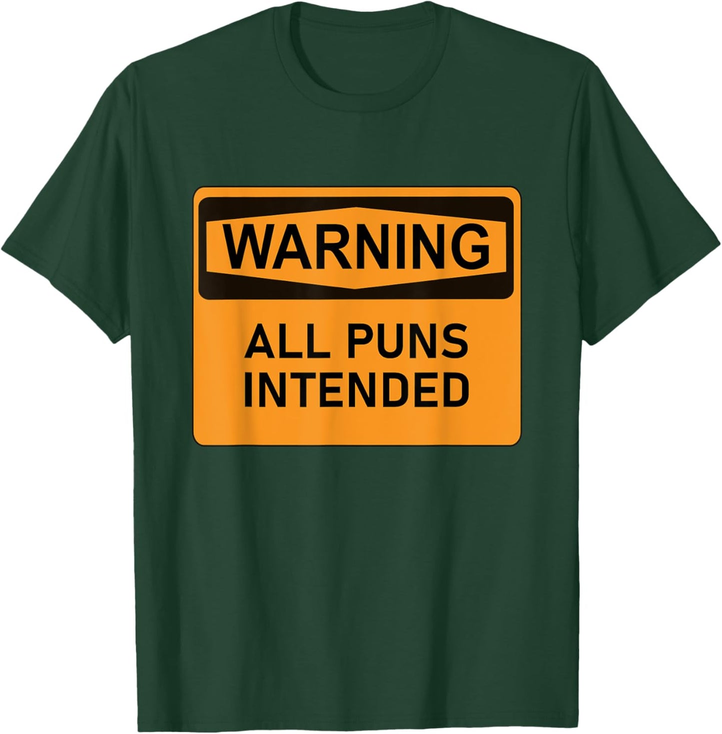 Puns Are Intended Funny Warning Sign Sarcastic Humor Joke T-Shirt - T-Shirt | Forest