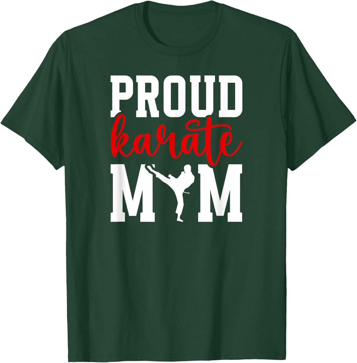 Proud Karate Mom Karate Mother Karate Mama T-Shirt - T-Shirt | Forest