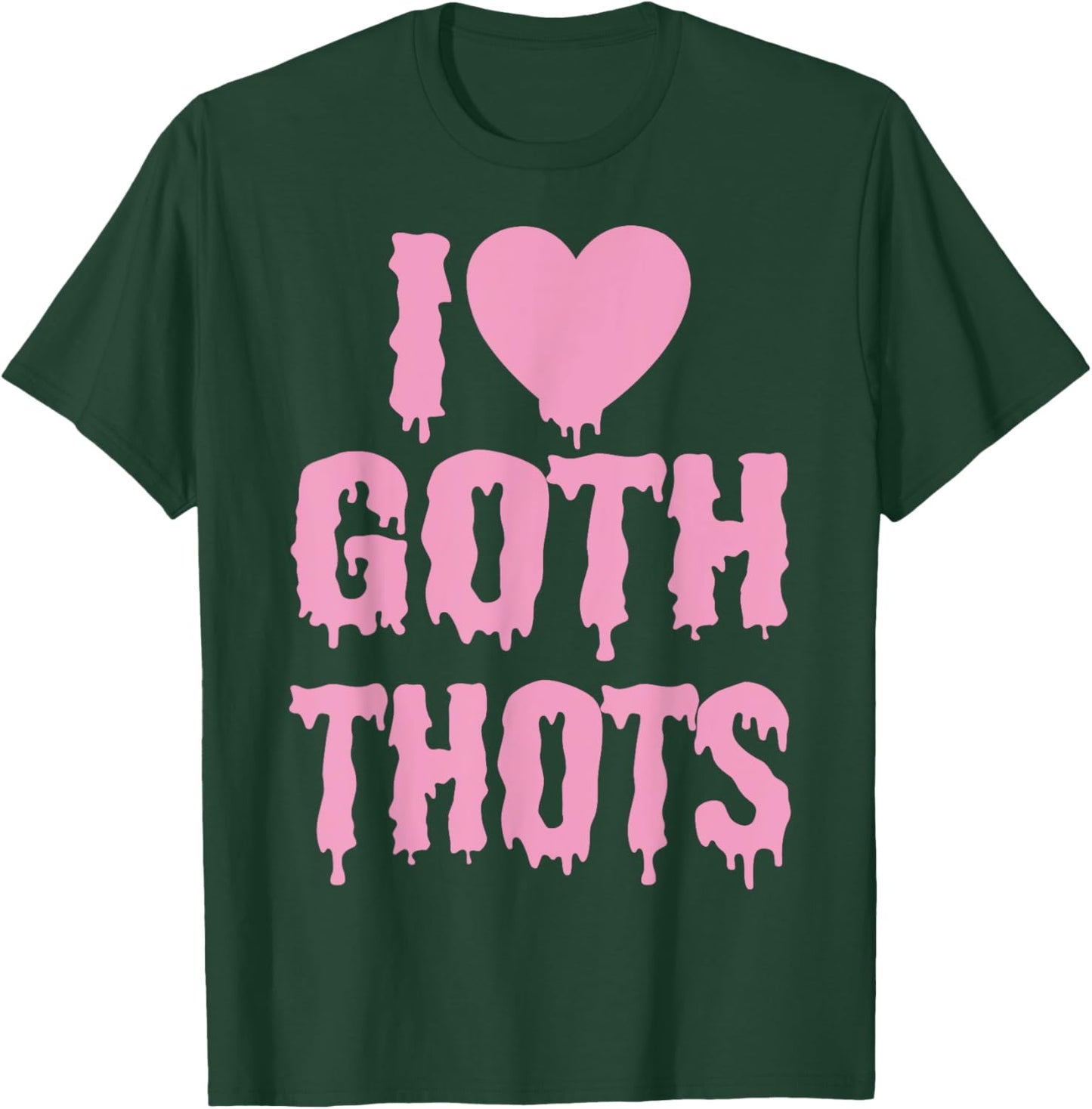 I Love Goth Thots T-Shirt - T-Shirt | Forest