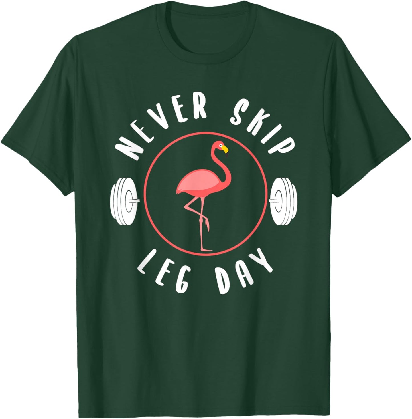 Never Skip Leg Day Flamingo Gym And Fitness T-Shirt - T-Shirt | Forest
