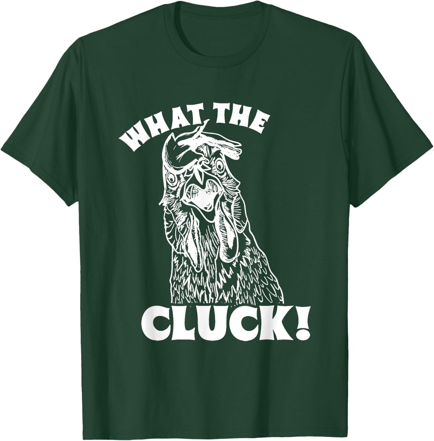 What The Cluck! Chicken T-Shirt - T-Shirt | Forest