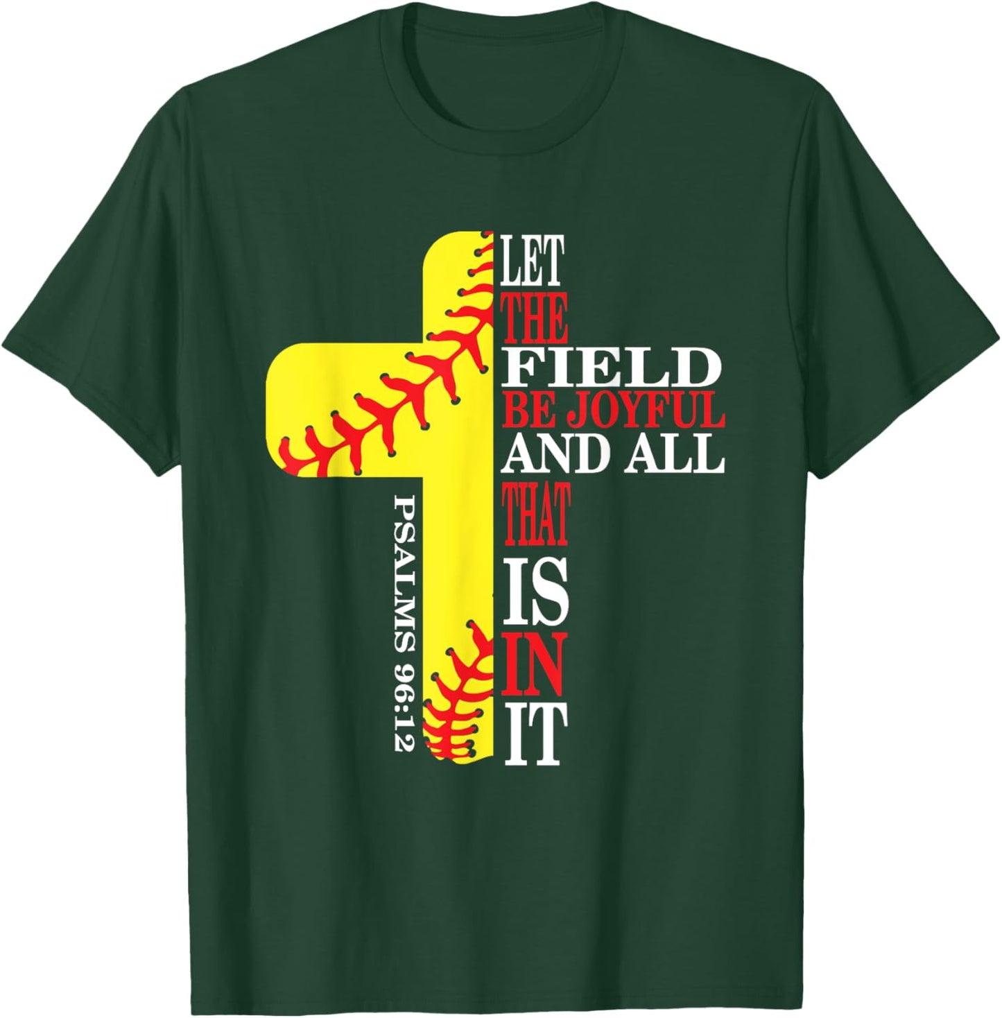 let the field be joyful and all that is in it - Psalm 96:12 T-Shirt - T-Shirt | Forest