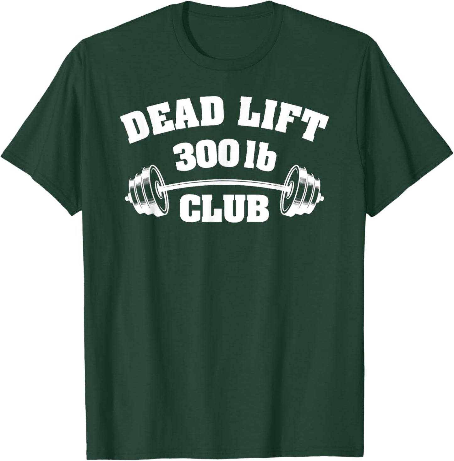 300 Lbs Pound Club Gym Weightlifting Powerlift Dead Lift T-Shirt - T-Shirt | Forest
