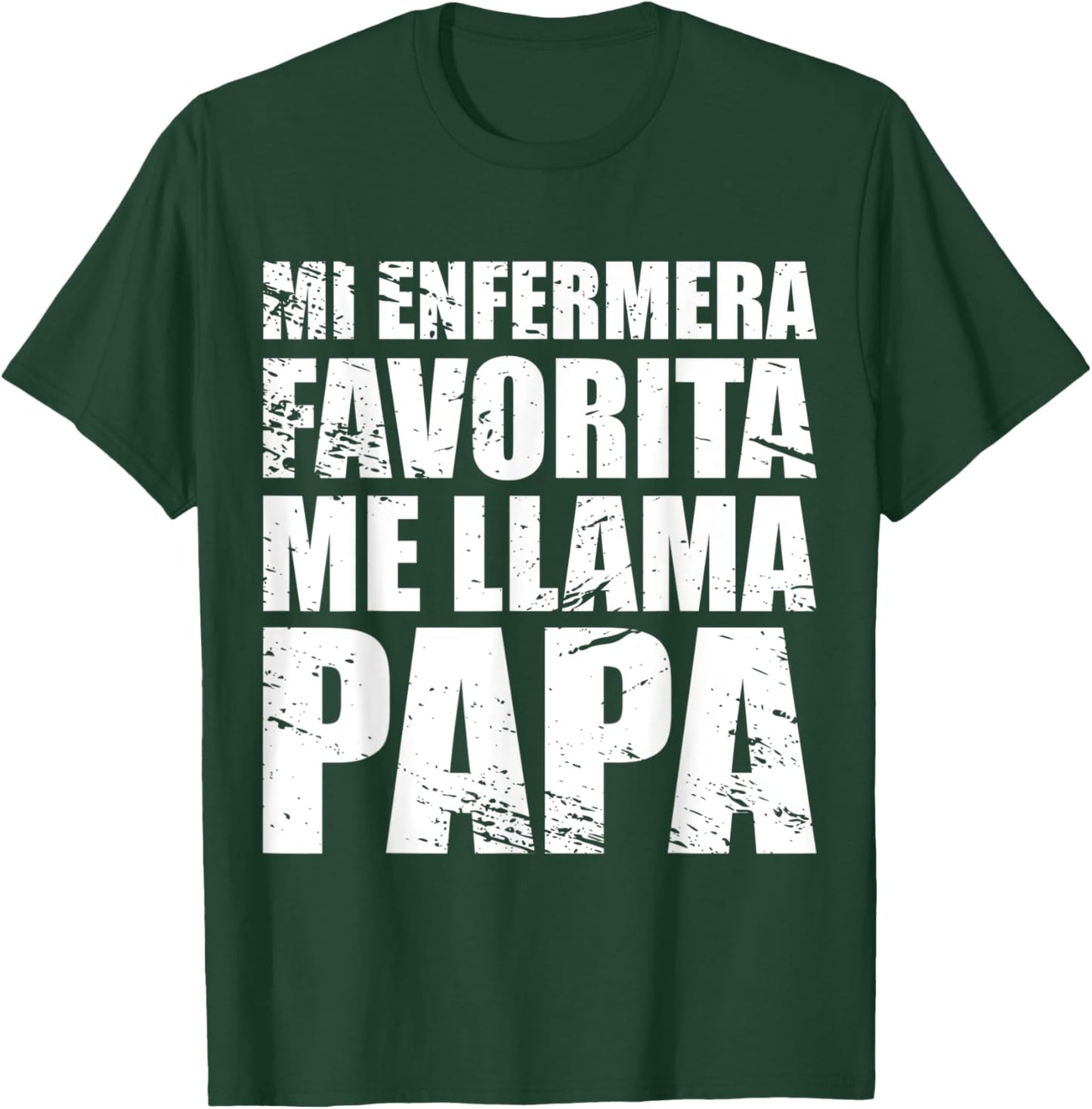 Mi Enfermera Favorita me llama Papa, Fathers day Shirt T-Shirt - T-Shirt | Forest