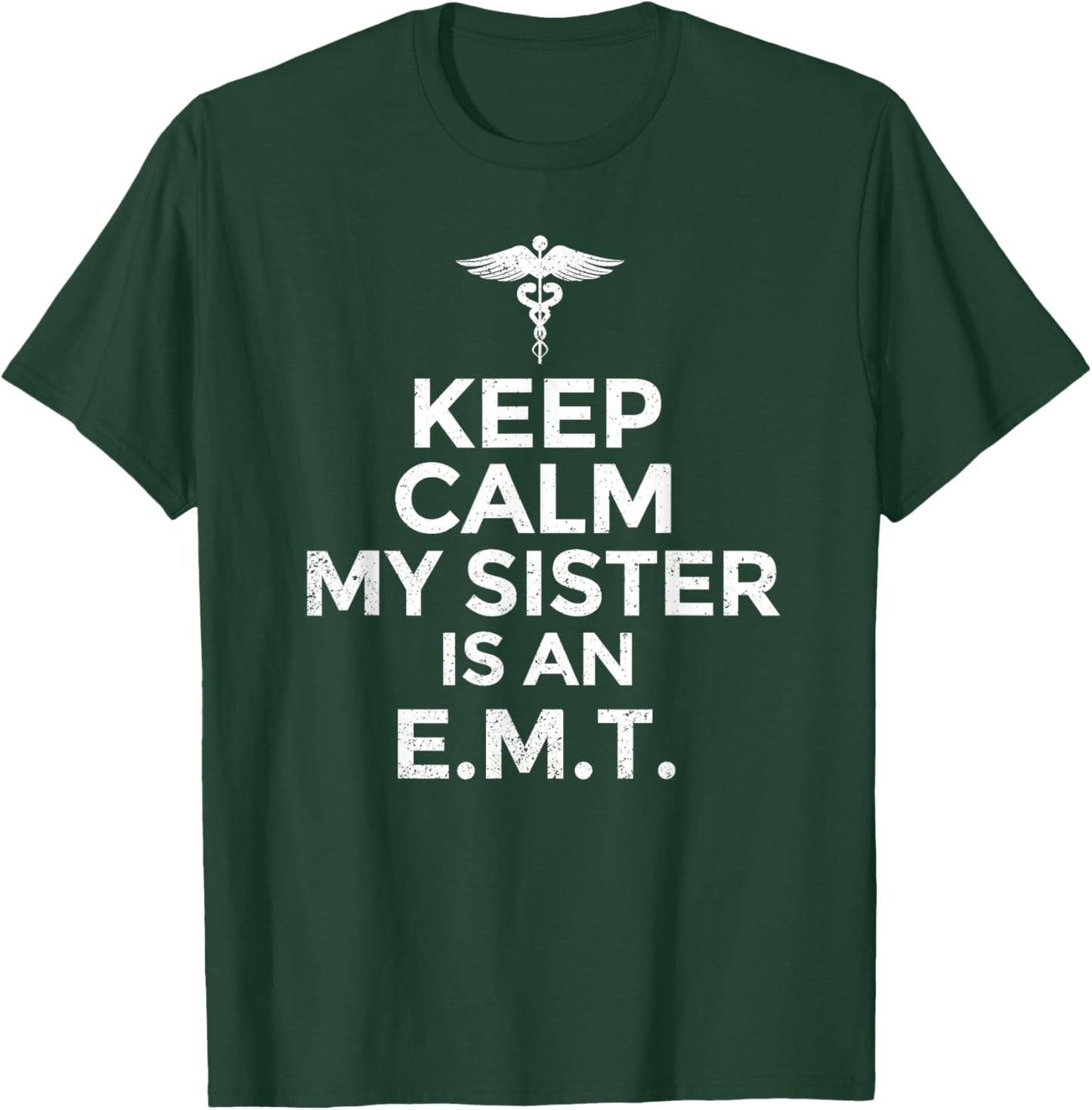 Keep Calm My Sister is an EMT Funny EMS Emergency EMT Medic T-Shirt - T-Shirt | Forest
