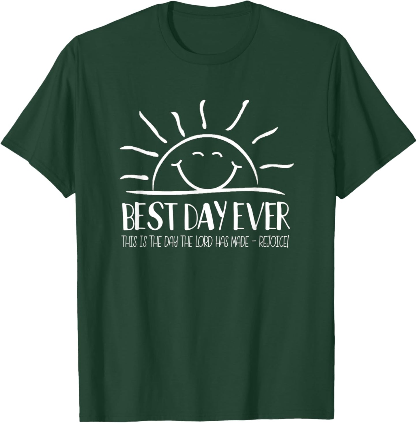 Best Day Ever - This Is The Day The Lord Has Made T-Shirt - T-Shirt | Forest