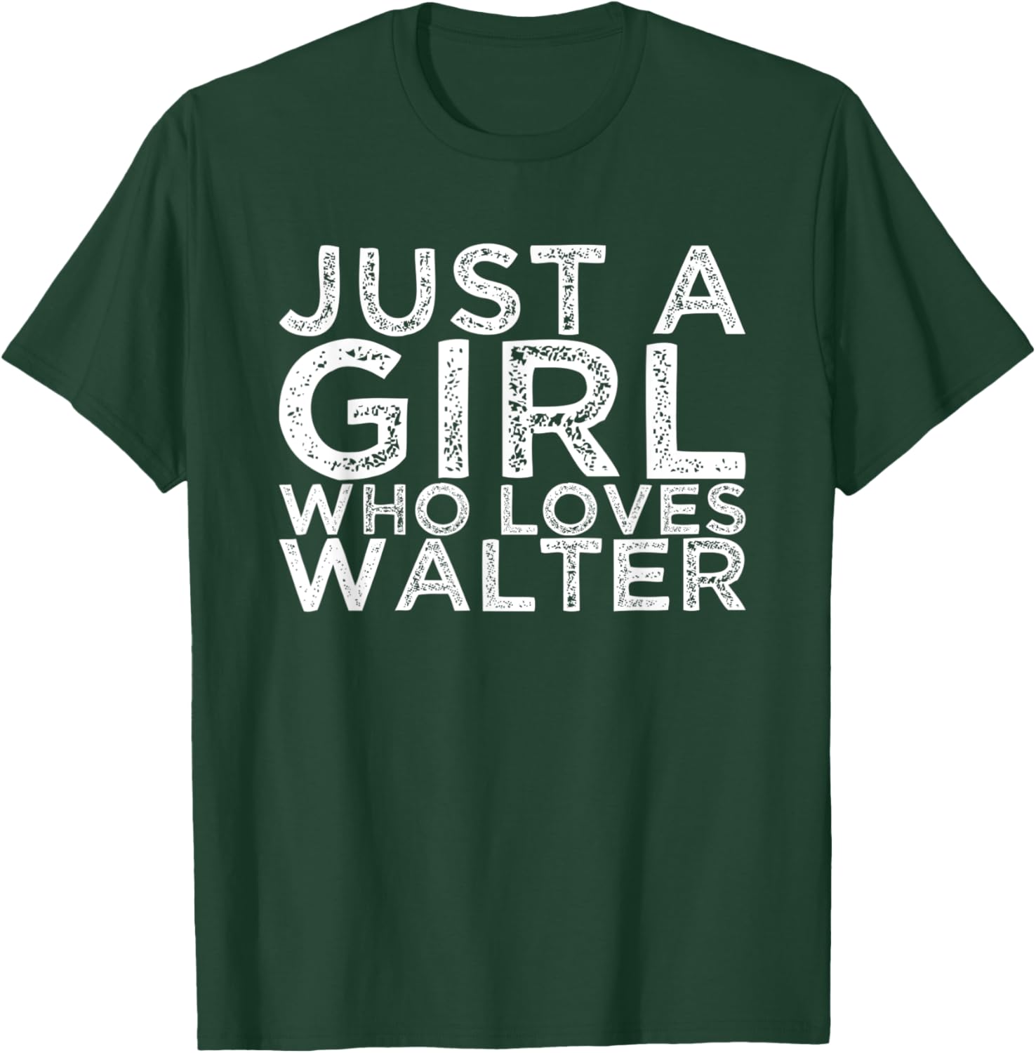 Just A Girl Who Loves Walter T-Shirt - T-Shirt | Forest