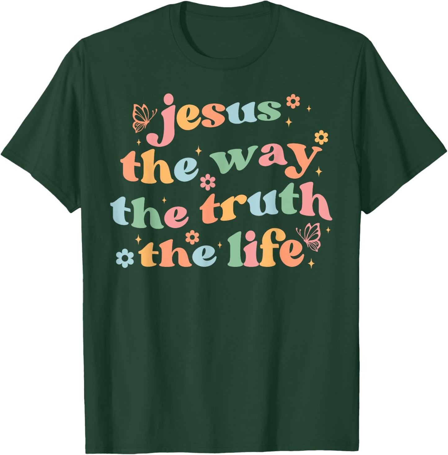 Jesus The Way Truth Life Bible Verse Christian Women Men T-Shirt - T-Shirt | Forest