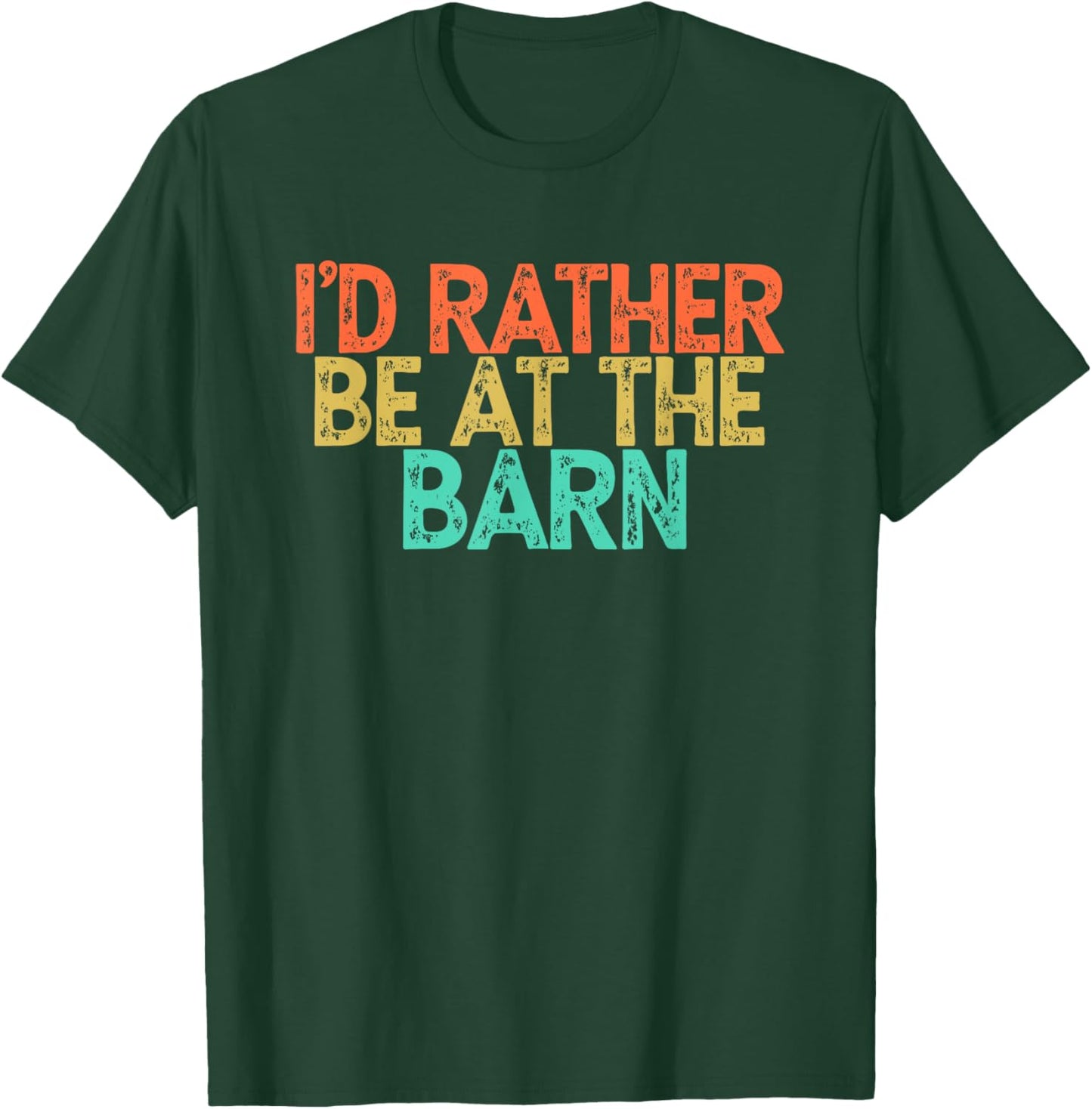 I'd Rather Be At The Barn T-Shirt - T-Shirt | Forest