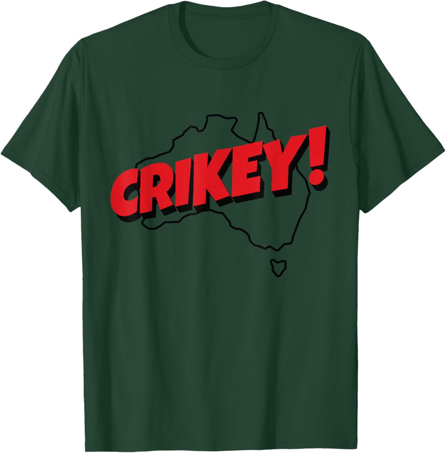 Crikey! | Aussie Shirt for Australian Slang T-Shirt - T-Shirt | Forest