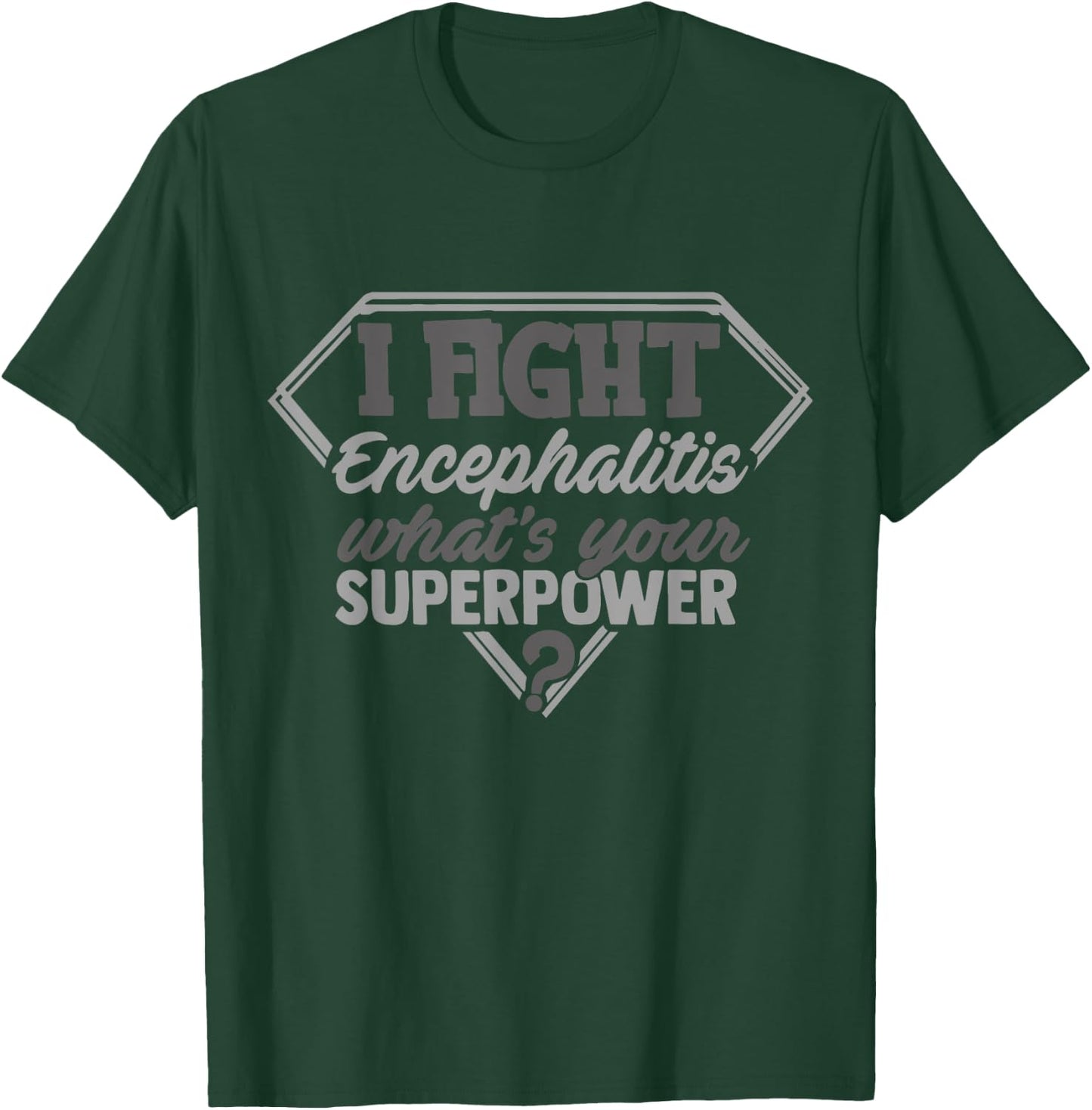 I Fight Encephalitis What's Your Superpower Awareness Month T-Shirt - T-Shirt | Forest