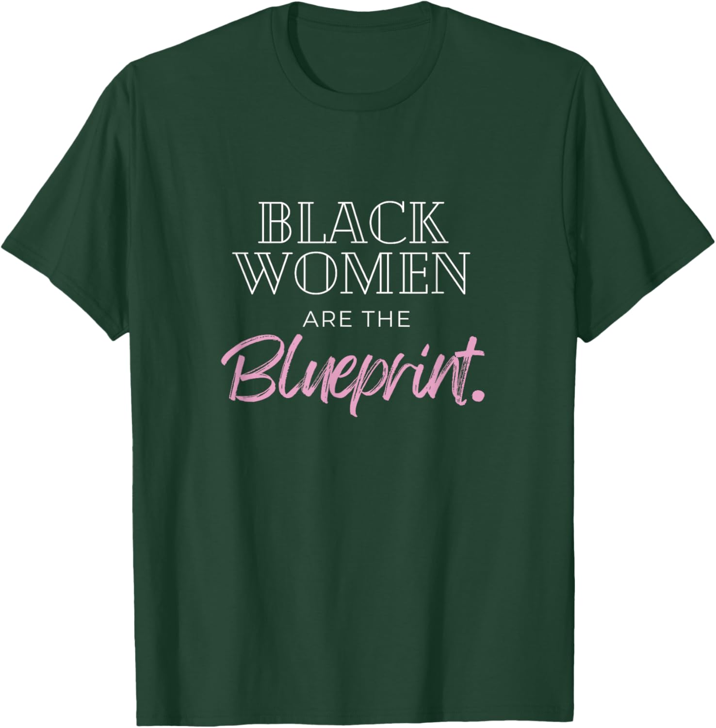 Black women are the blueprint T-Shirt - T-Shirt | Forest