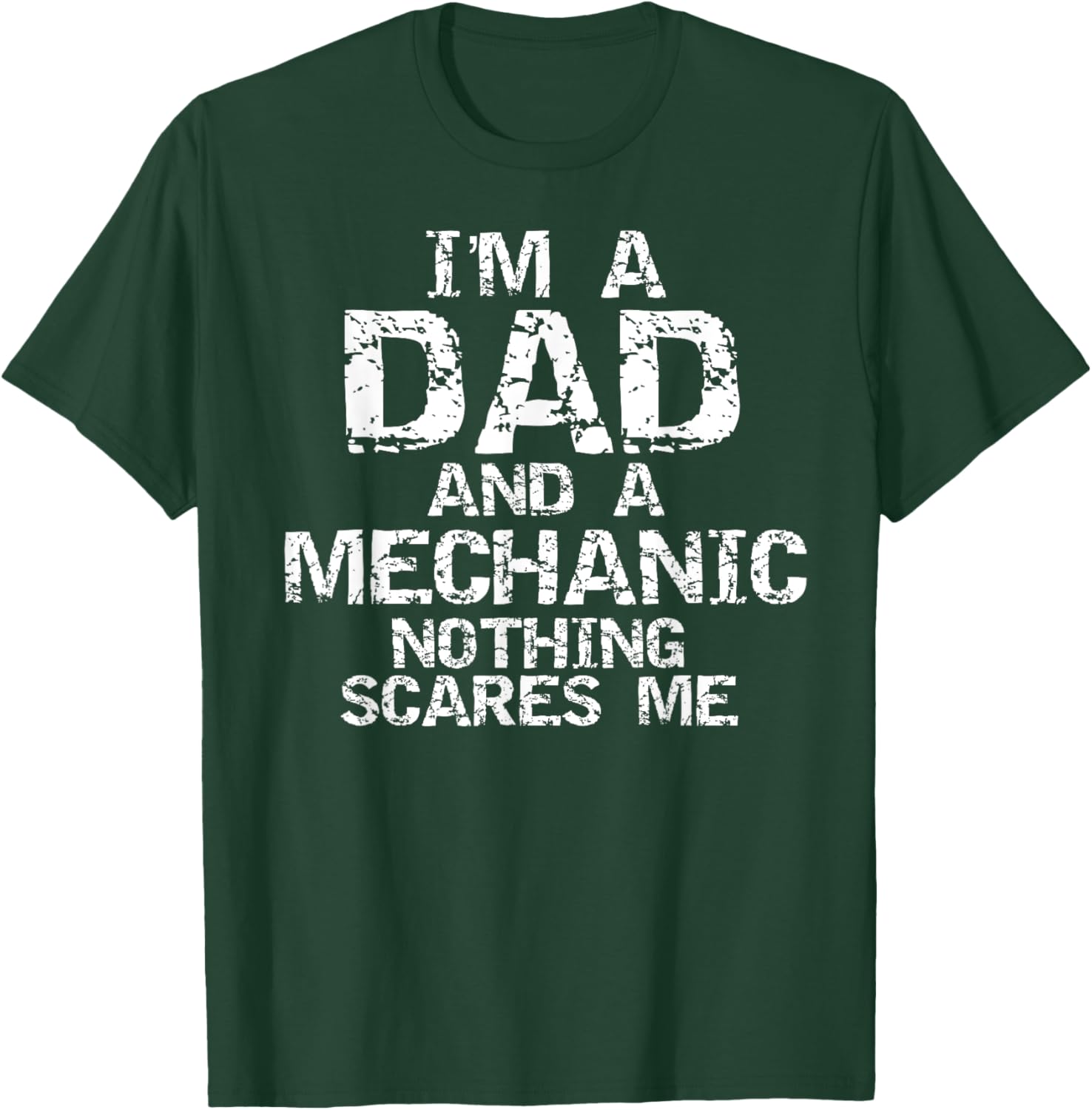 Mechanic Gift I'm a Dad and a Mechanic Nothing Scares Me T-Shirt - T-Shirt | Forest