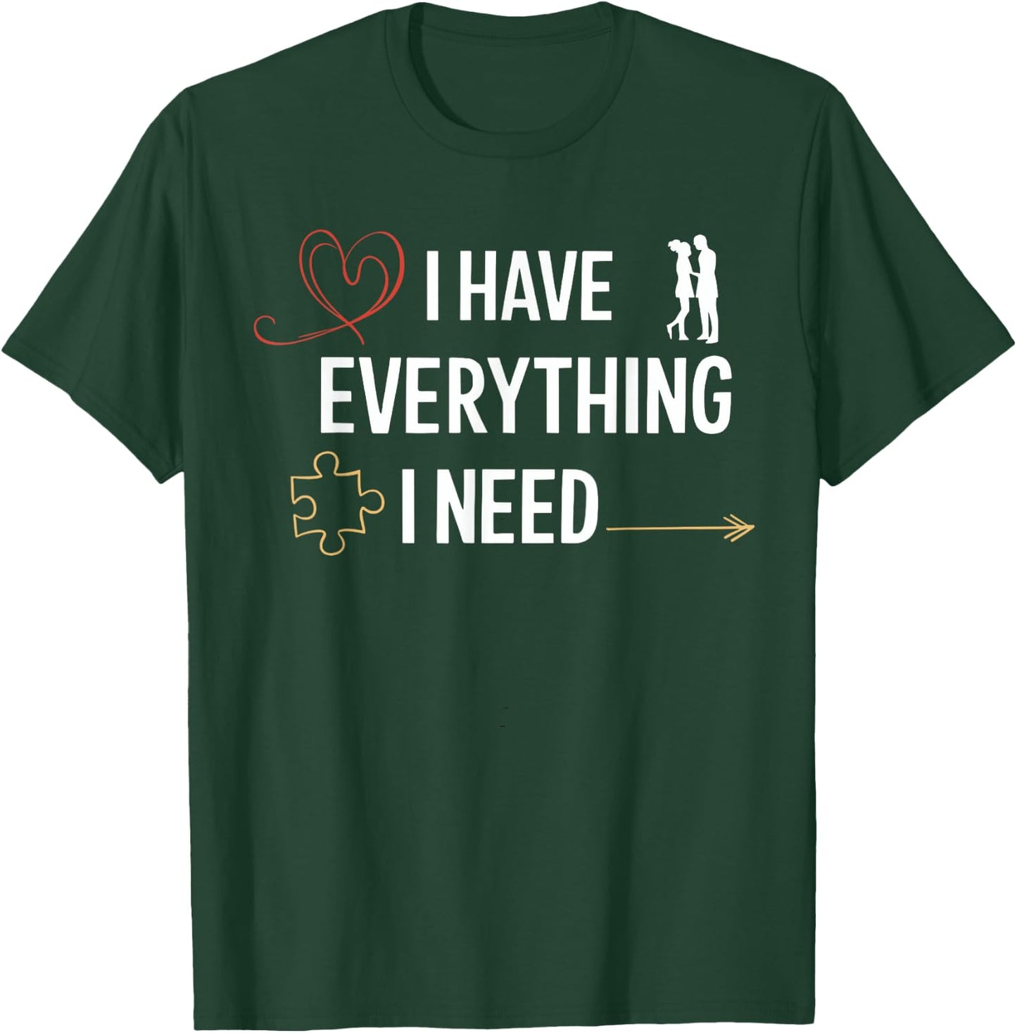 I Have Everything I Need Matching Couples Him Her Honeymoon T-Shirt - T-Shirt | Forest