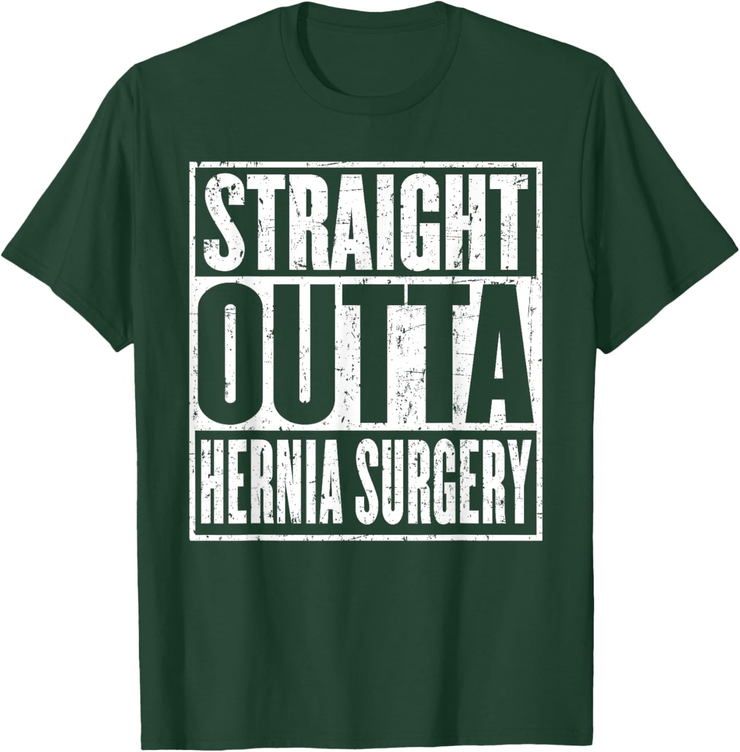 Straight Outta Hernia Surgery Recovery Get Well T-Shirt - T-Shirt | Forest