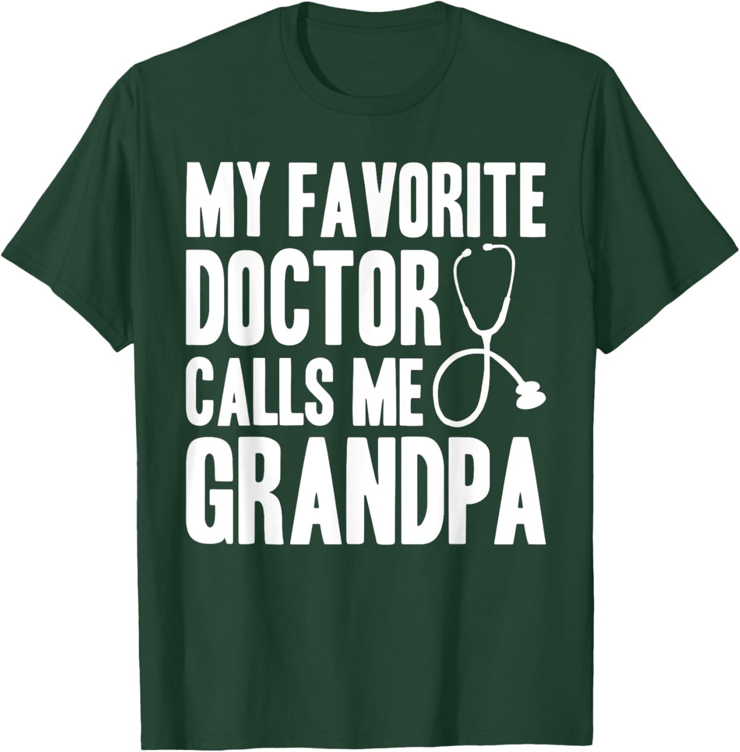 My Favorite Doctor Calls Me Grandpa, Proud Grandpa T-Shirt - T-Shirt | Forest