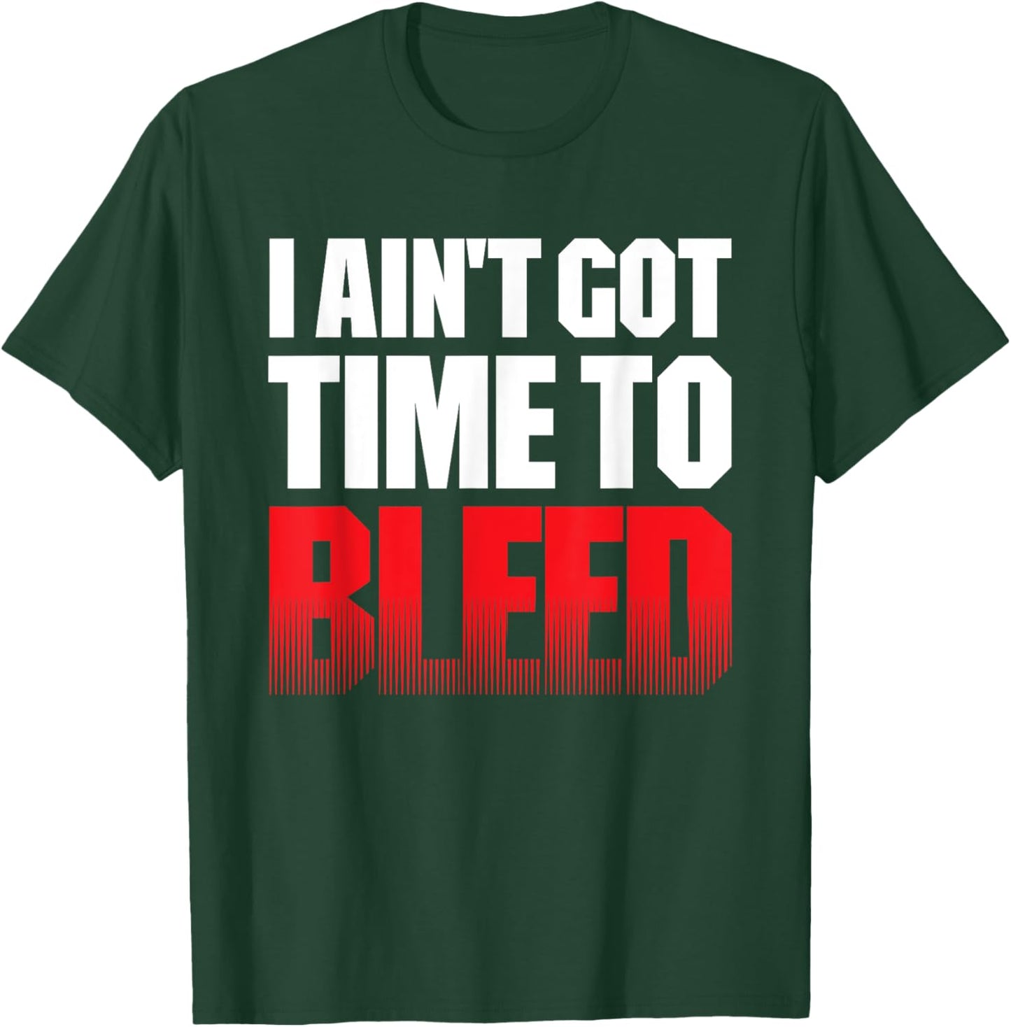 I AIN'T GOT TIME TO BLEED - retro 80s 90s action no pain T-Shirt - T-Shirt | Forest