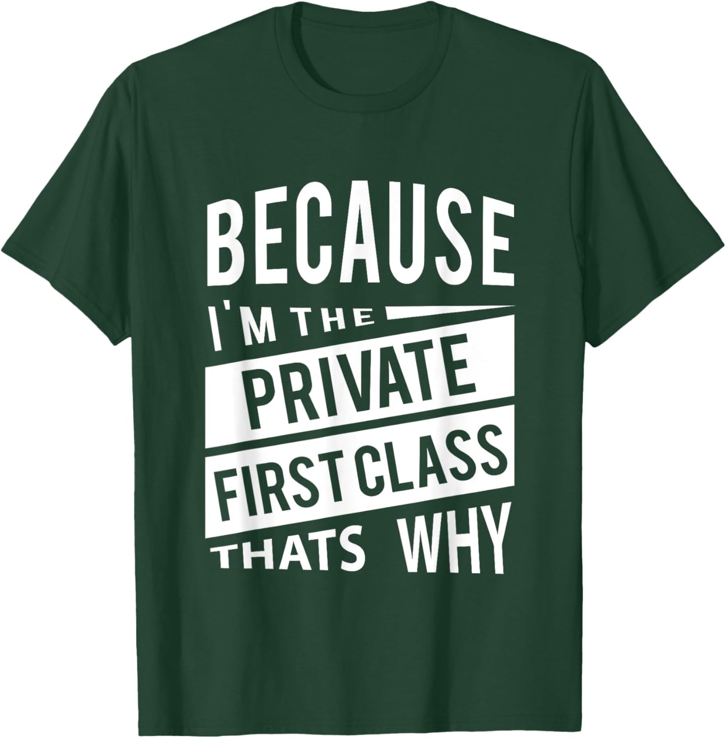 Because I'm The Private First Class PFC - That's Why T-Shirt - T-Shirt | Forest