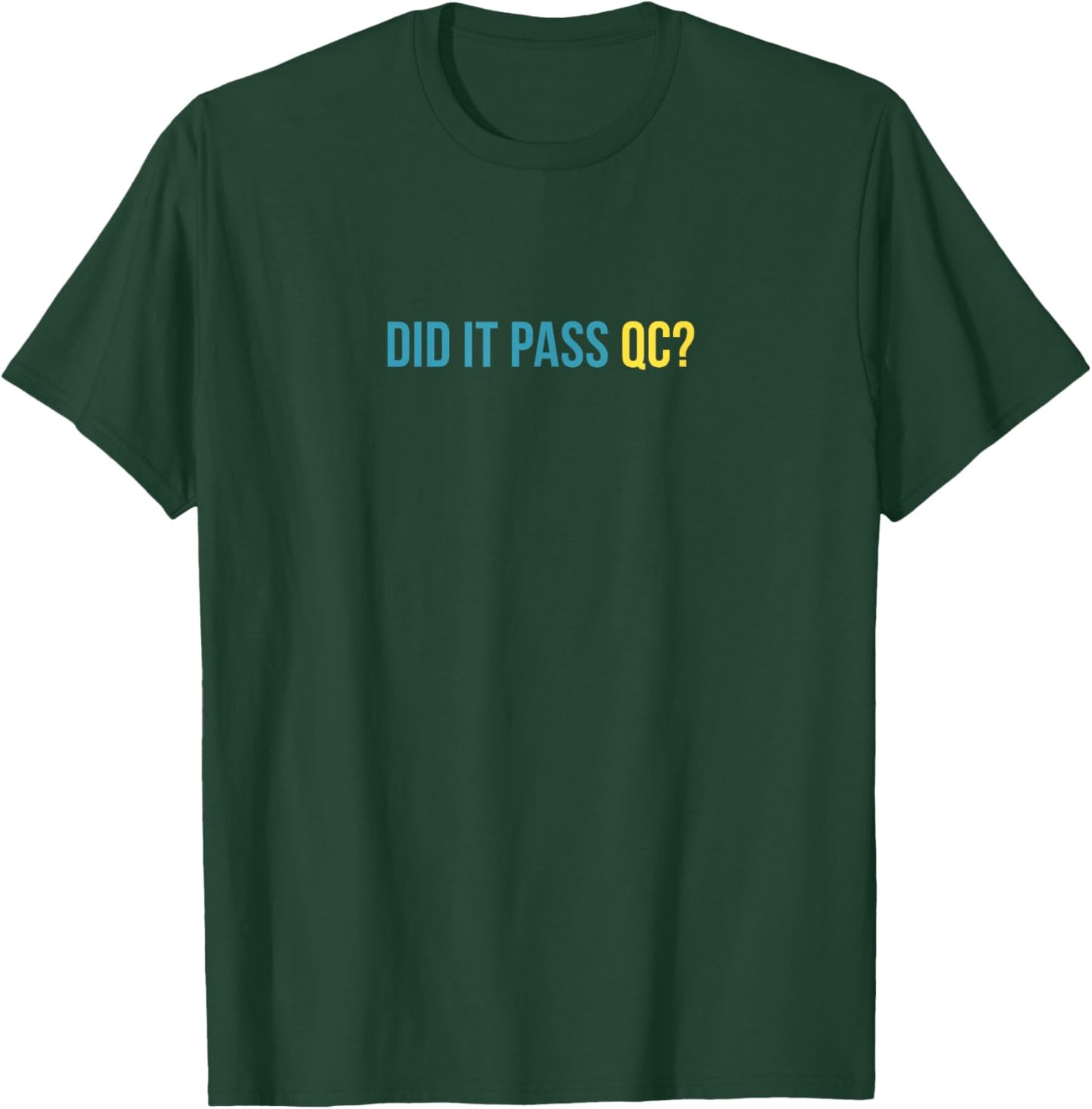 Did It Pass QC Joke Workplace Humor Project Manager T-Shirt - T-Shirt | Forest