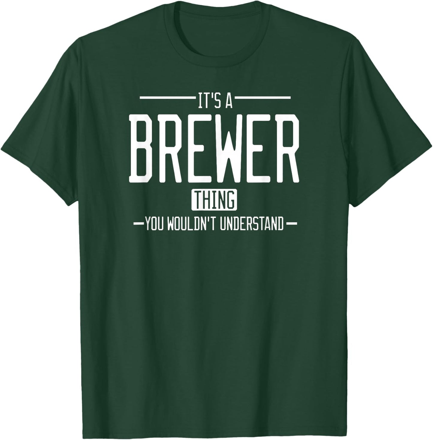 It's a Brewer thing, you wouldn't understand T-Shirt - T-Shirt | Forest